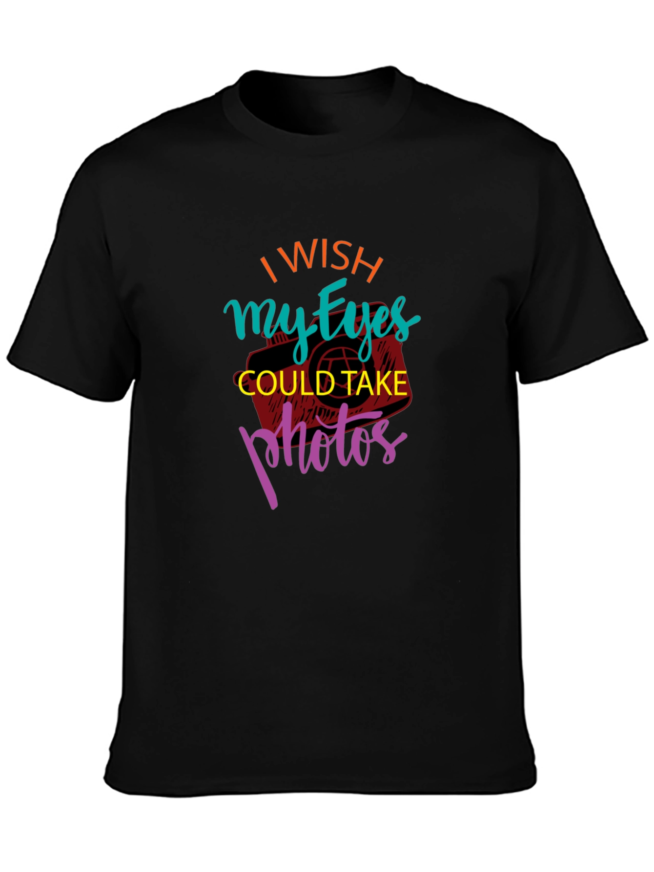 I Wish My Eyes Could Take Photos Graphic Tee