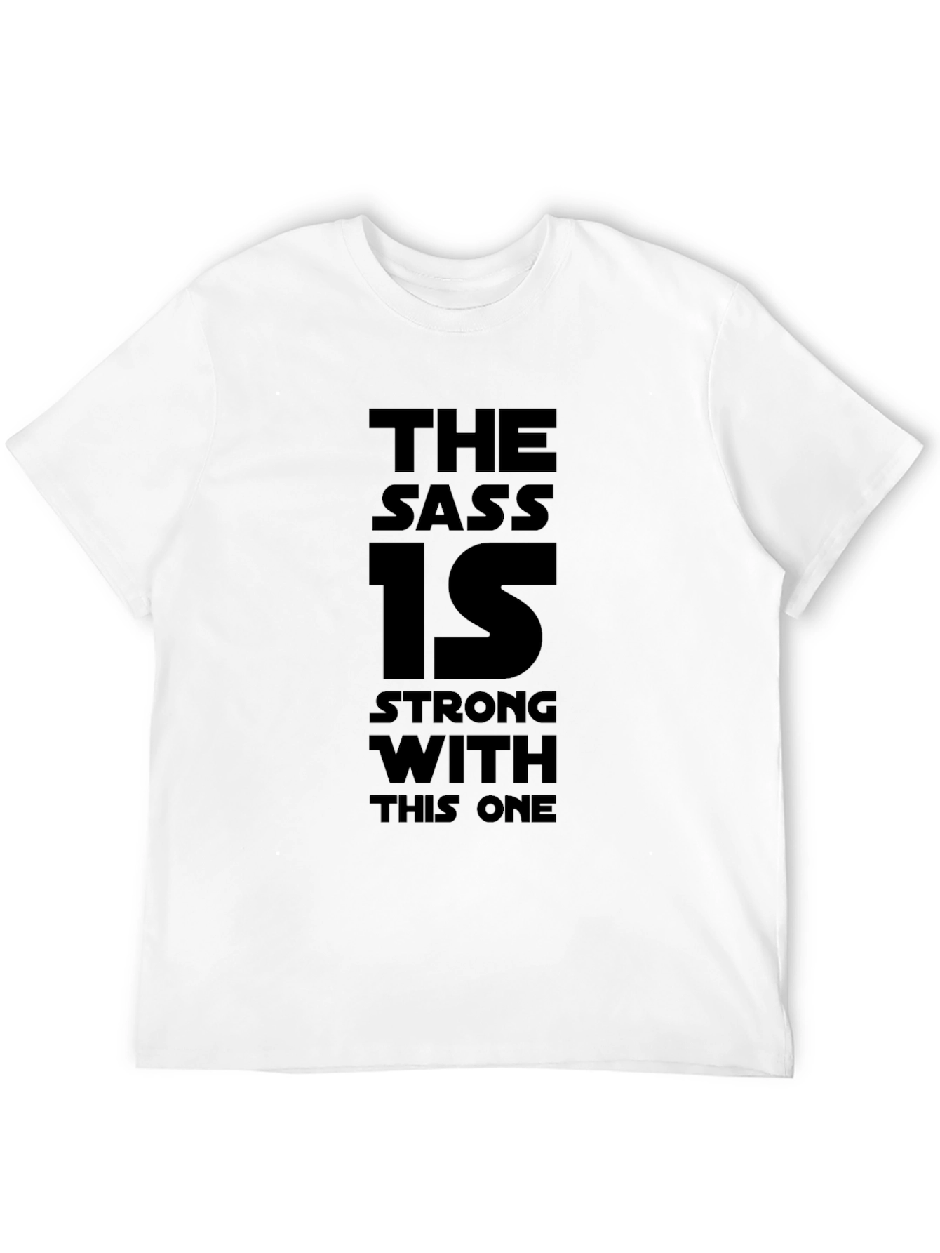 The Sass Is Strong T-Shirt