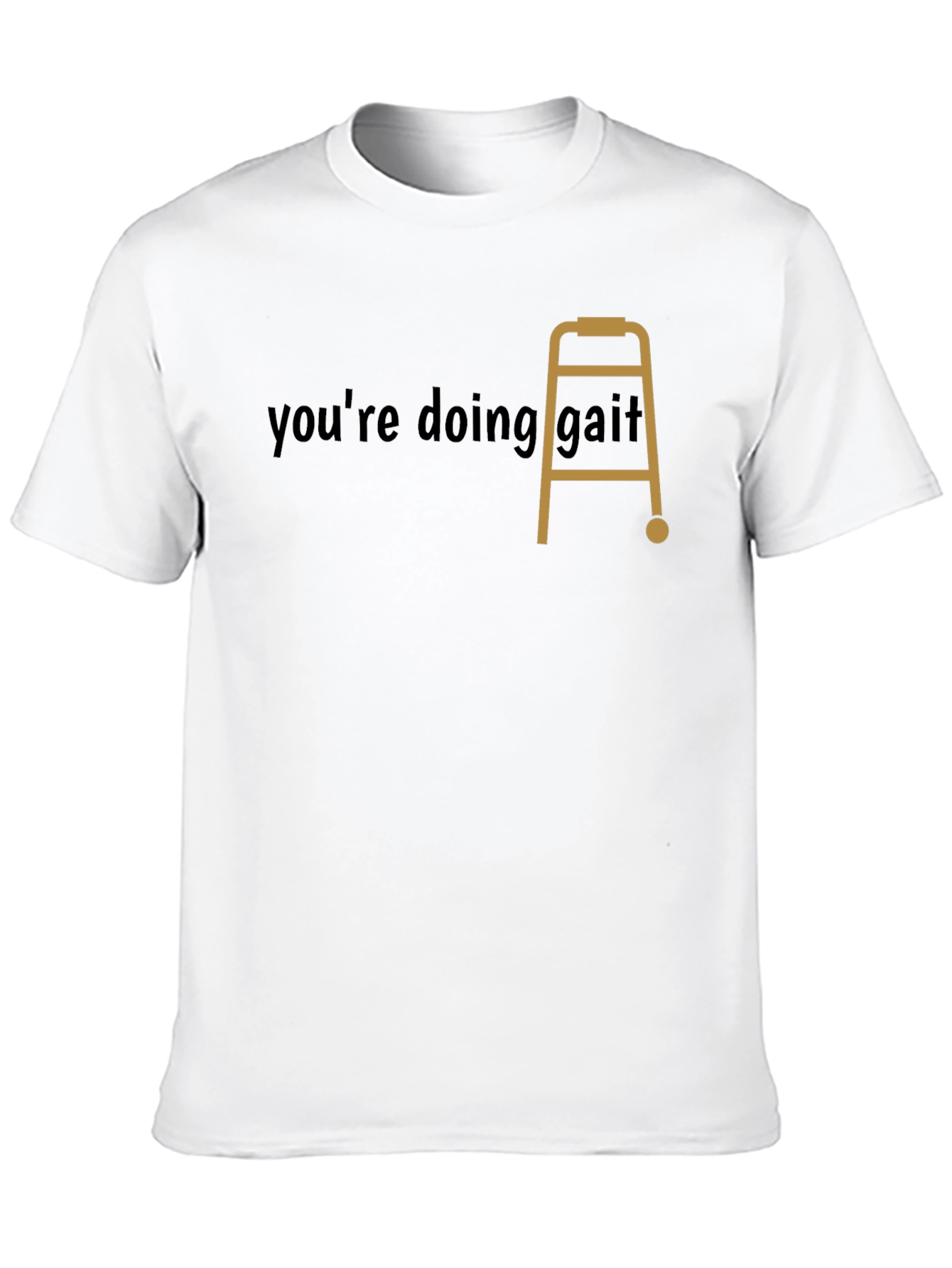 Youre Doing Gait! Funny Graphic Tee
