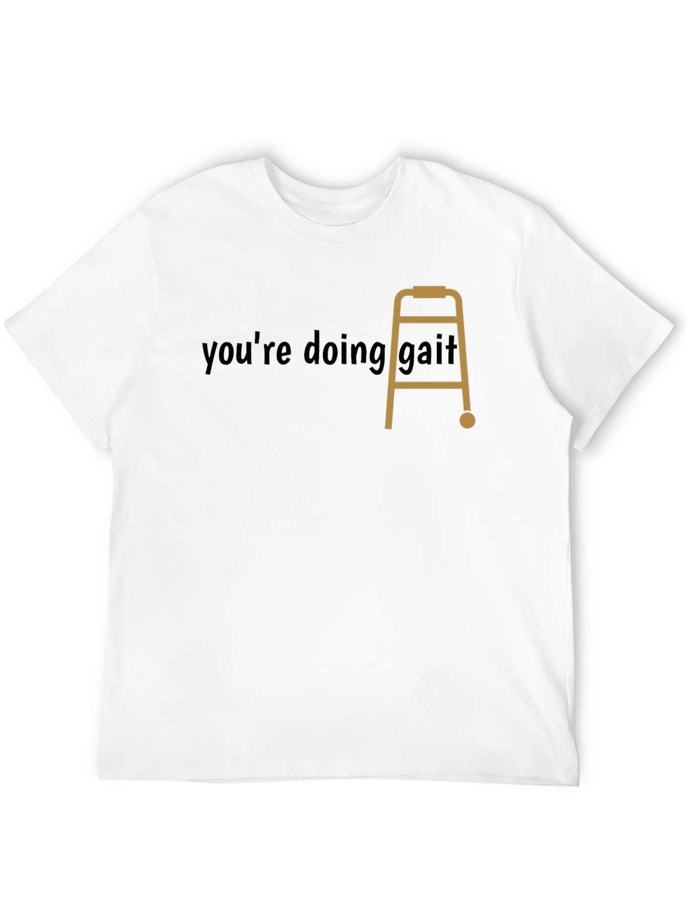 Youre Doing Gait! Funny Graphic Tee