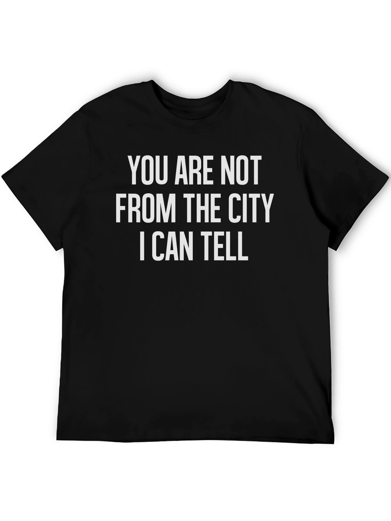 You Are Not From the City T-Shirt