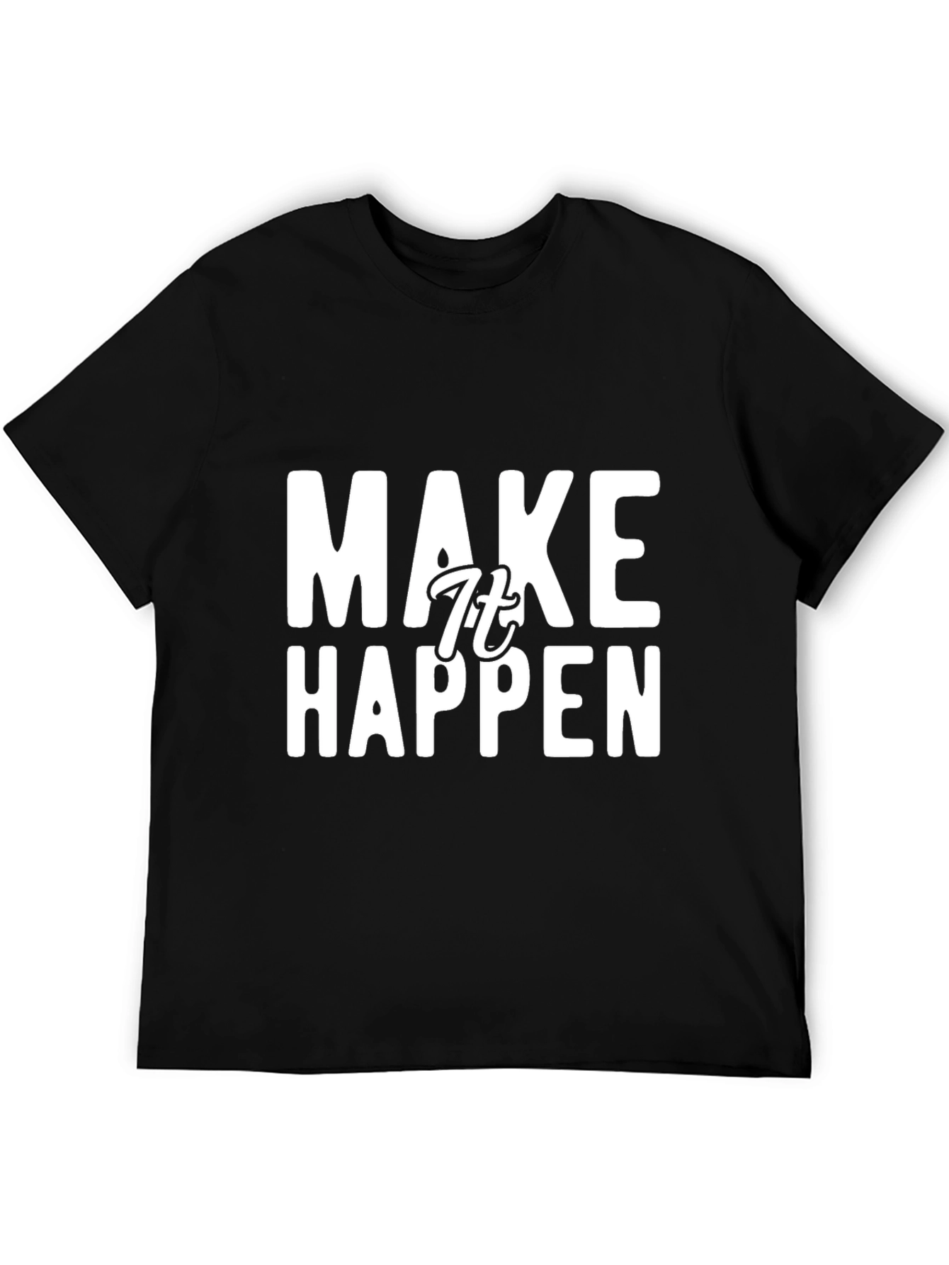 Make It Happen Graphic Tee - Motivational Black T-Shirt