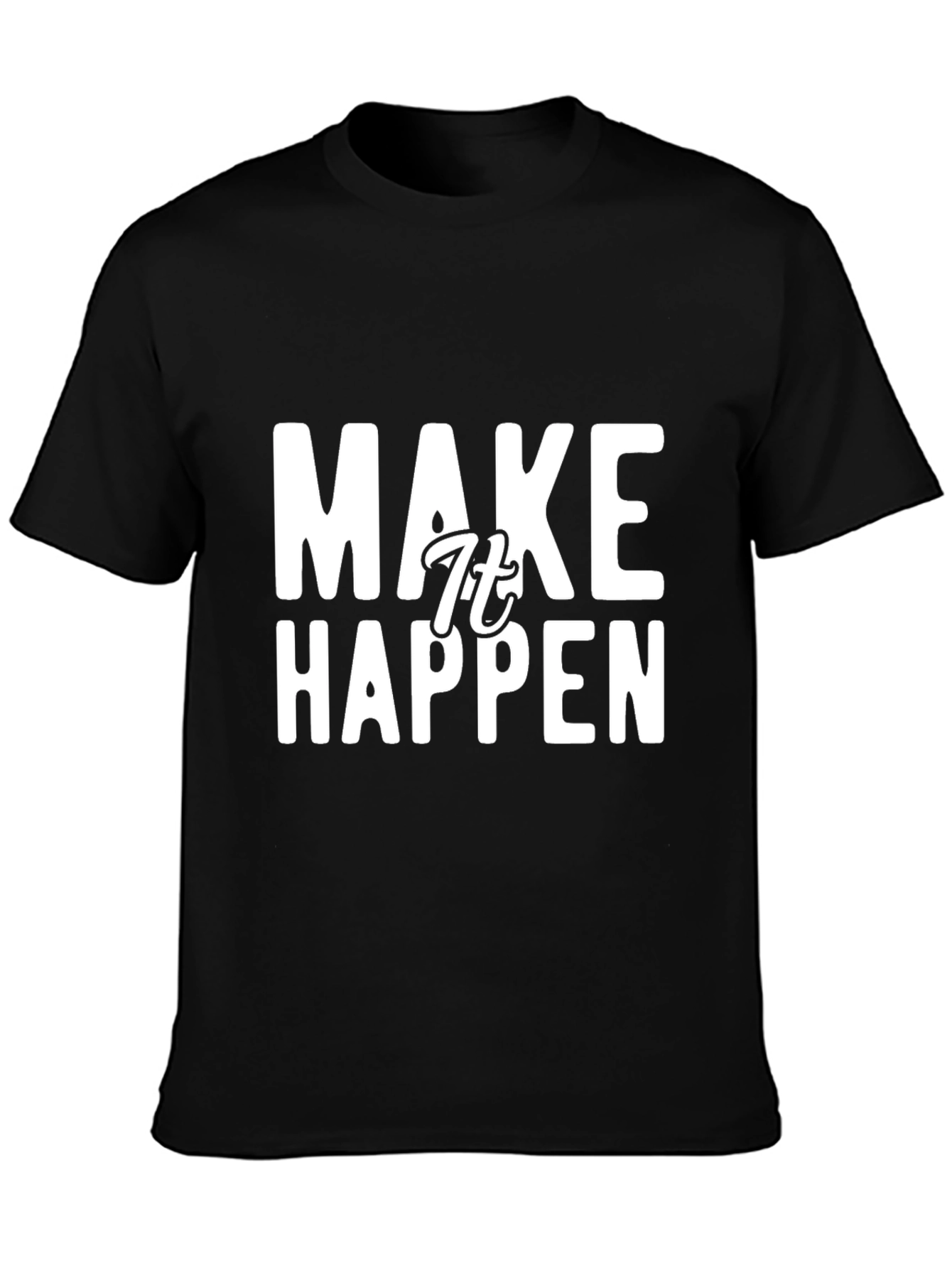 Make It Happen Graphic Tee - Motivational Black T-Shirt
