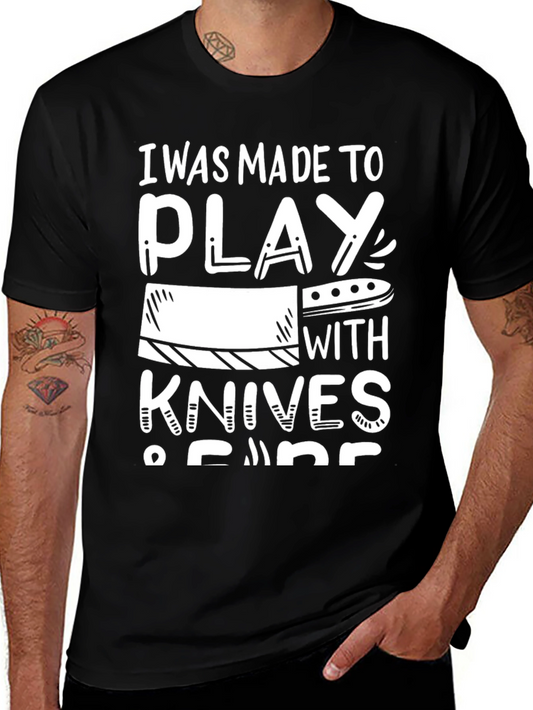 I Was Made to Play with Knives - Chef Humor T-Shirt