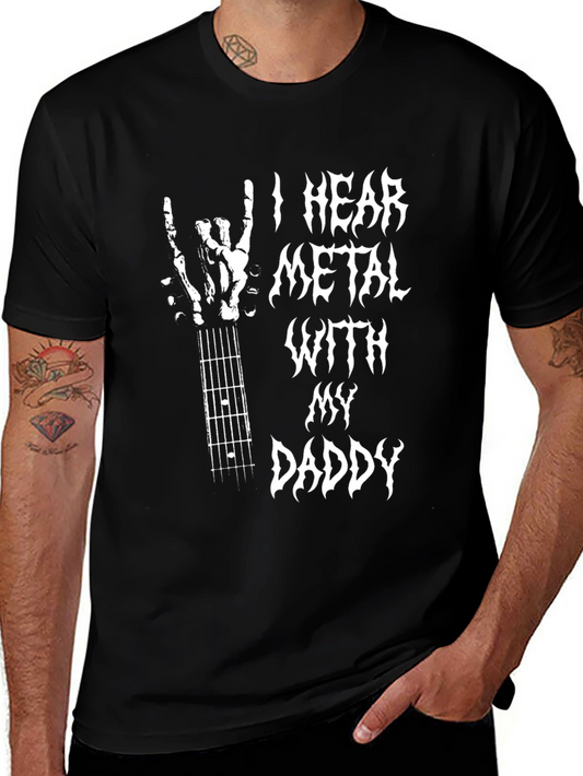 I Hear Metal with My Daddy T-Shirt