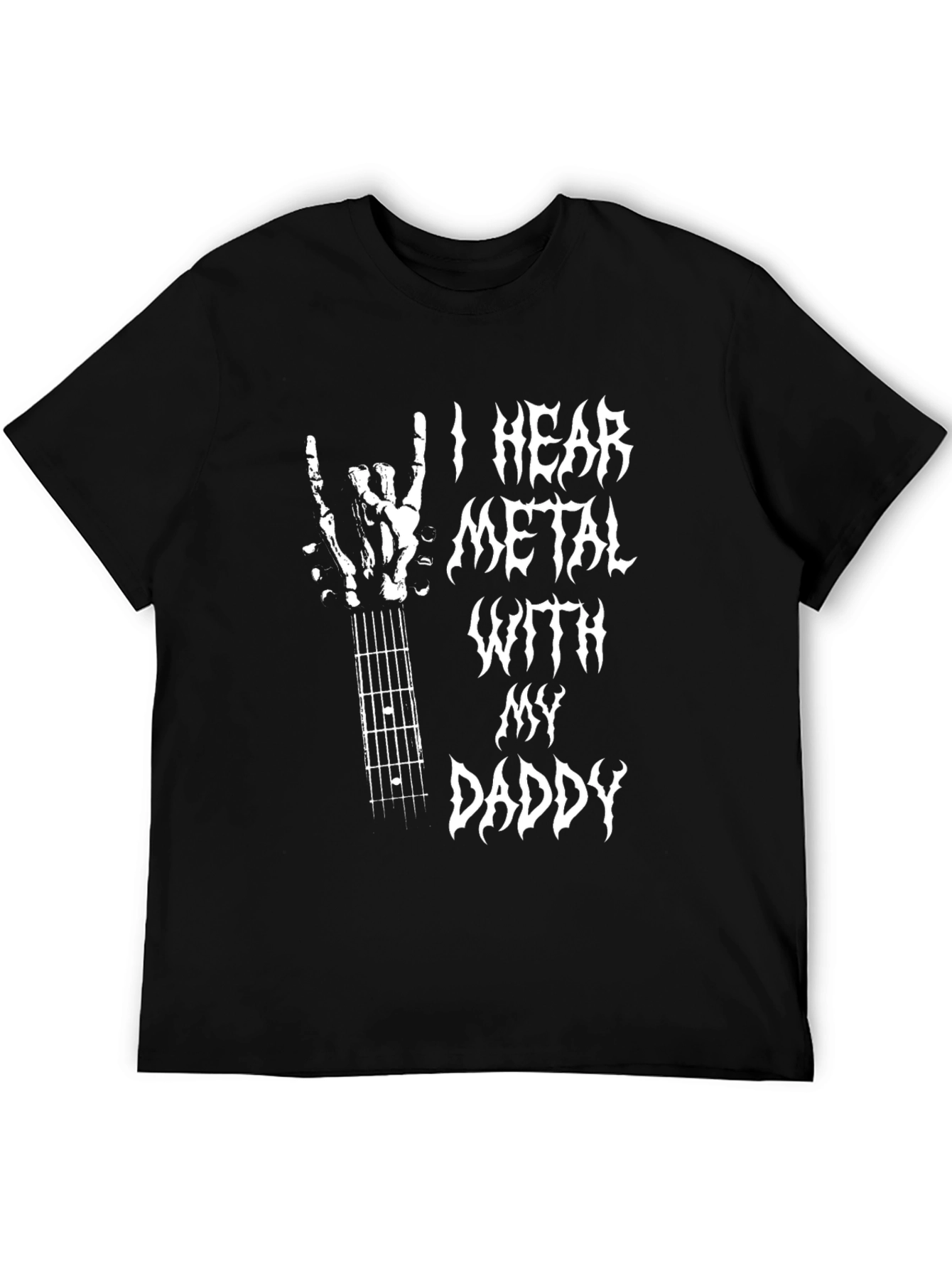 I Hear Metal with My Daddy T-Shirt