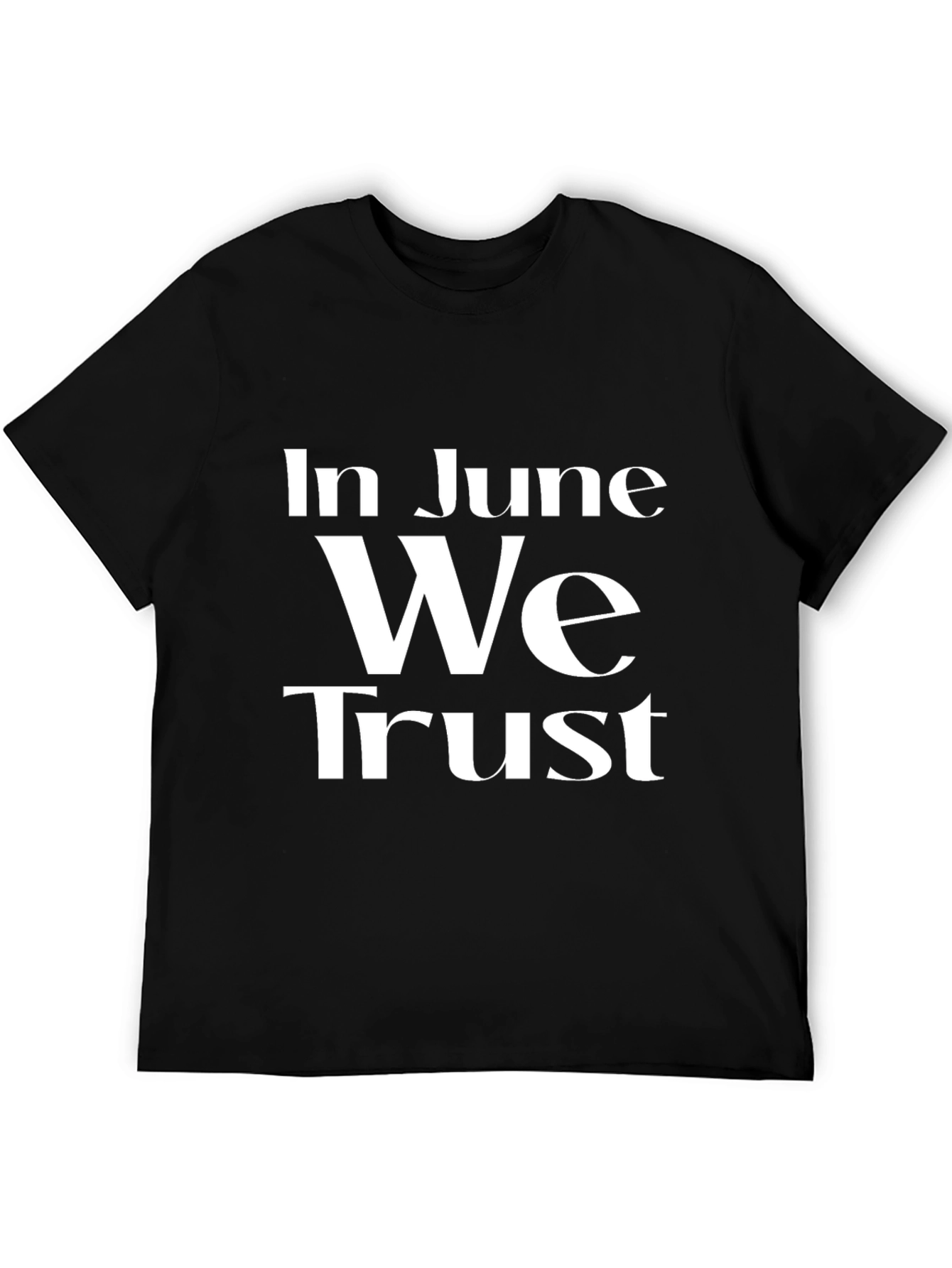 In June We Trust T-Shirt - Mens Graphic Tee