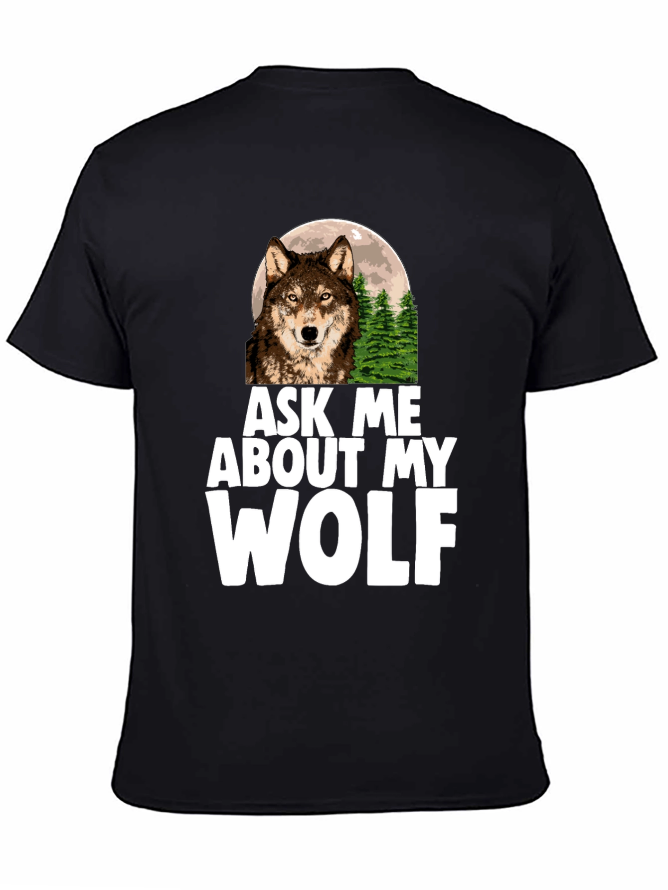 Ask Me About My Wolf Graphic Tee