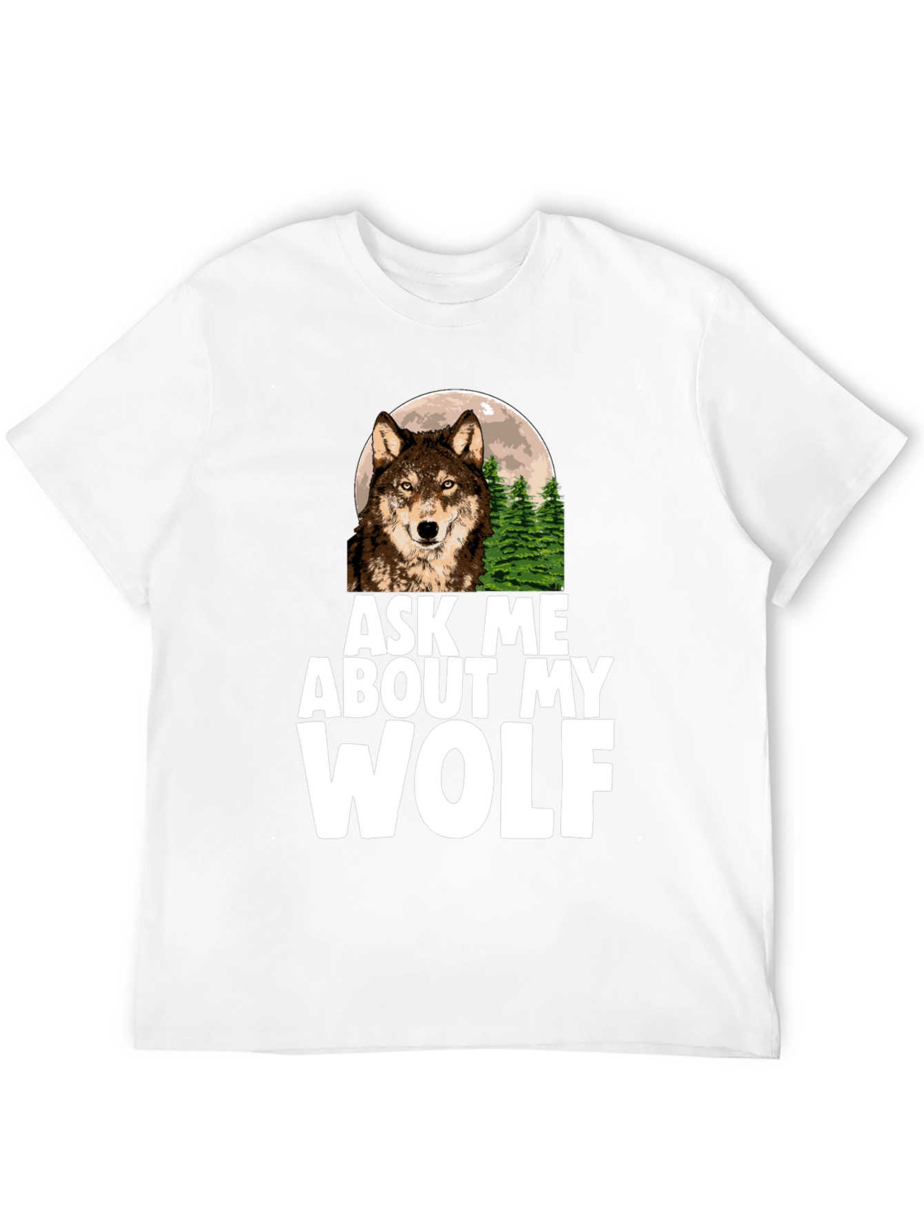 Ask Me About My Wolf Graphic Tee