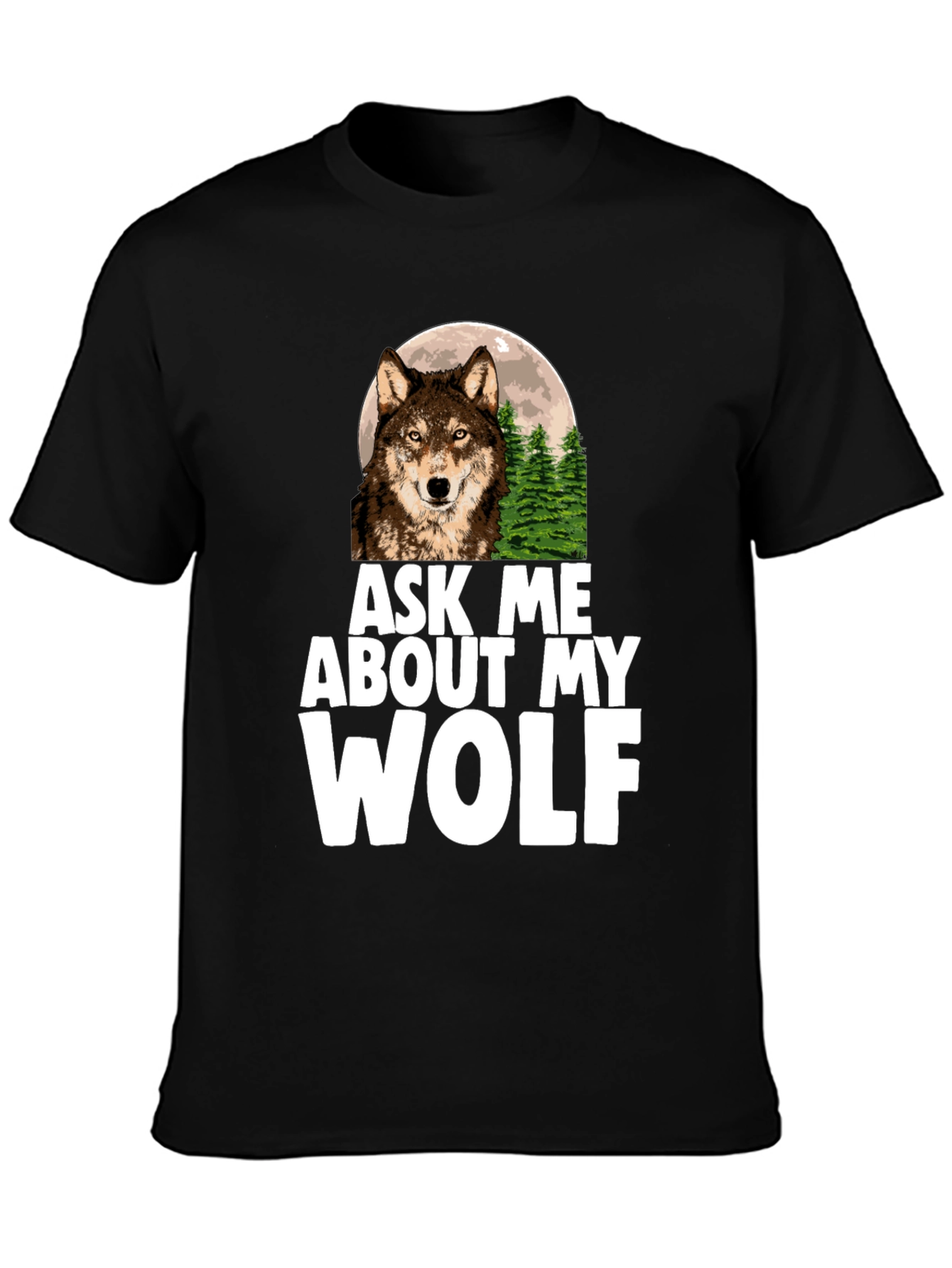 Ask Me About My Wolf Graphic Tee