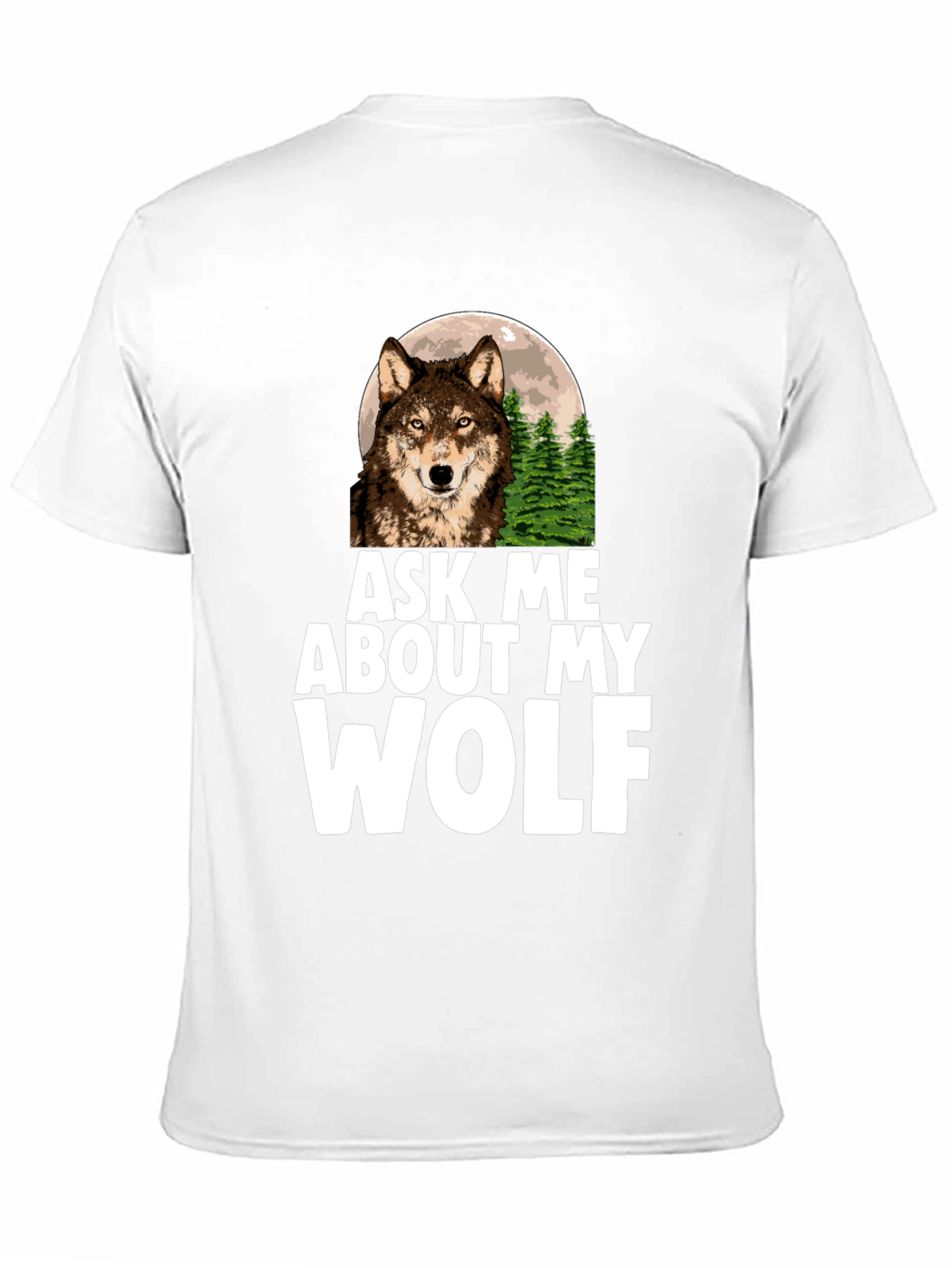 Ask Me About My Wolf Graphic Tee