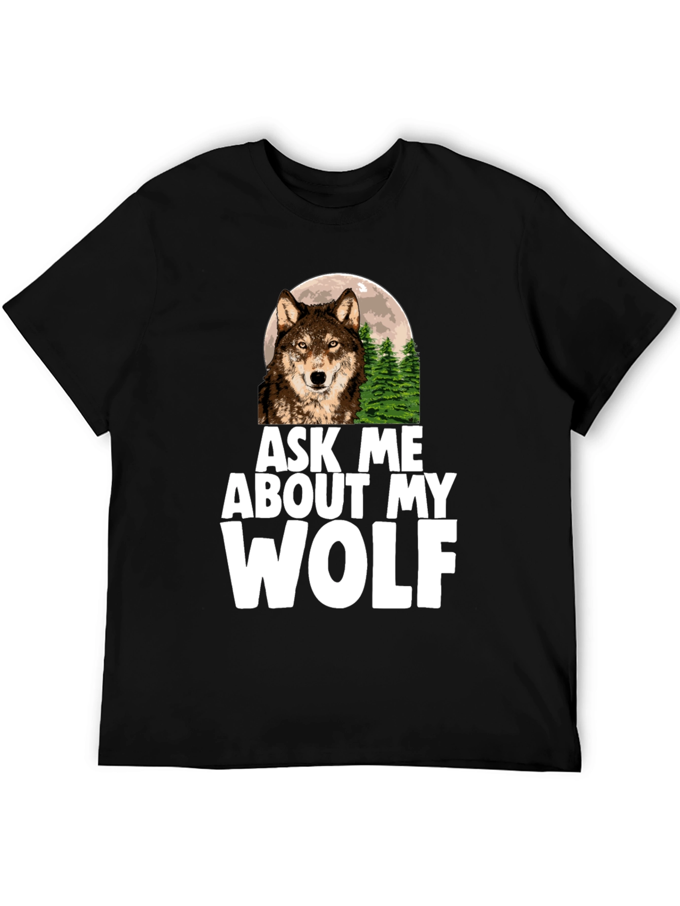 Ask Me About My Wolf Graphic Tee