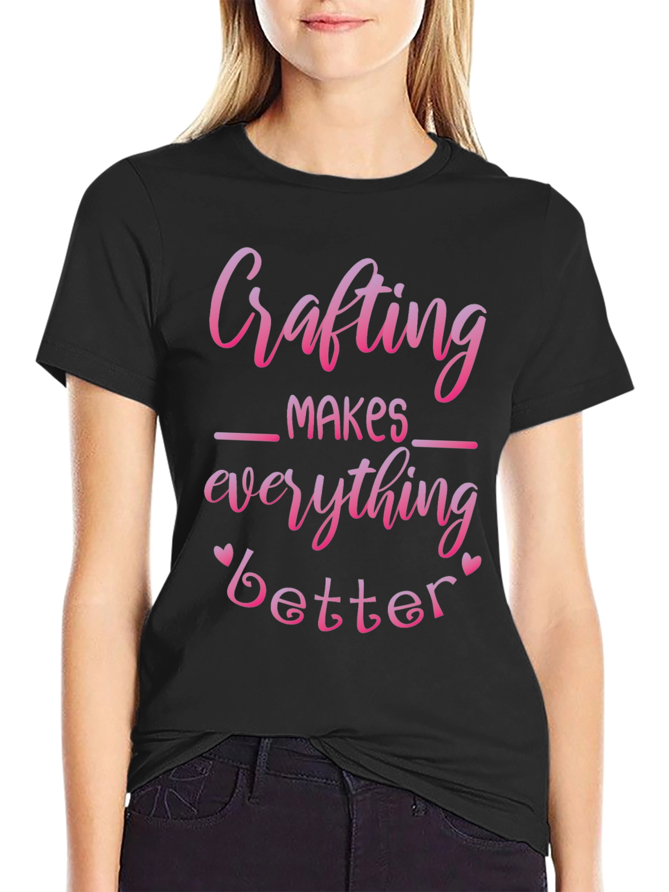 Crafting Makes Everything Better T-Shirt