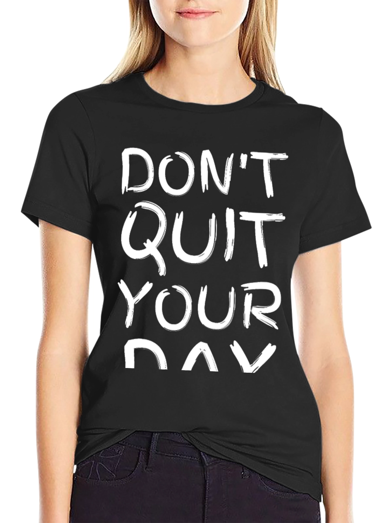 Dont Quit Your Day T-Shirt