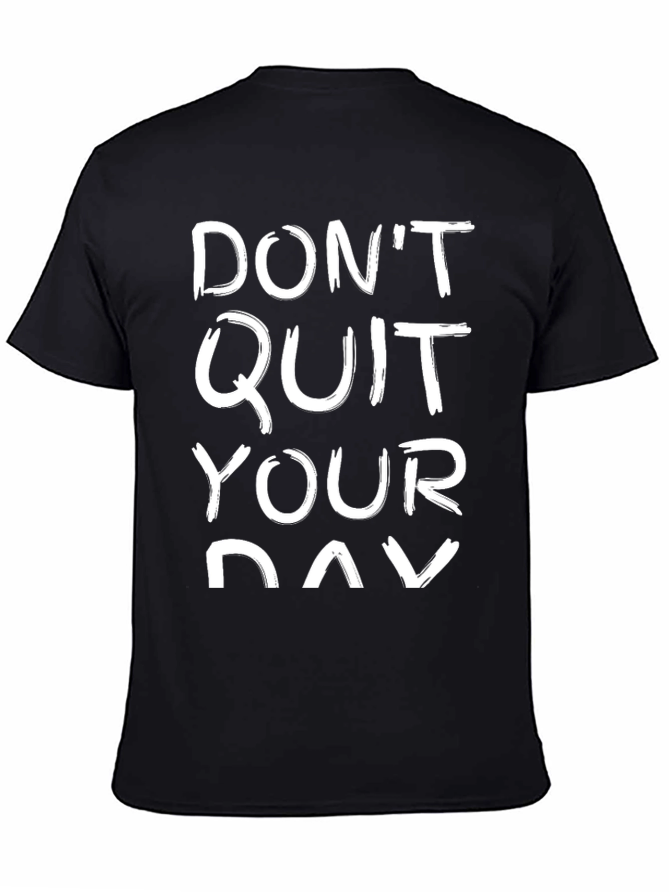 Dont Quit Your Day T-Shirt