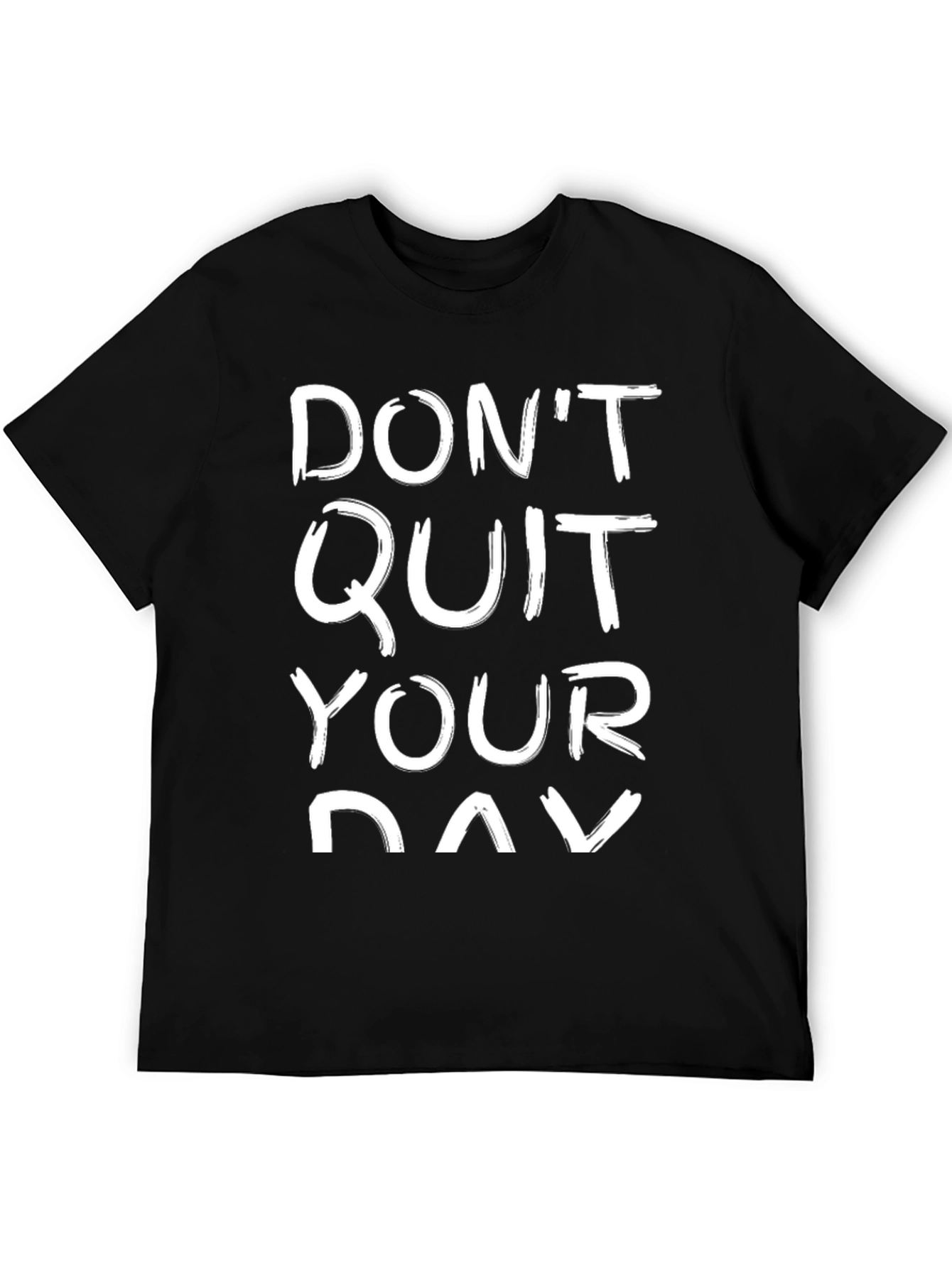 Dont Quit Your Day T-Shirt
