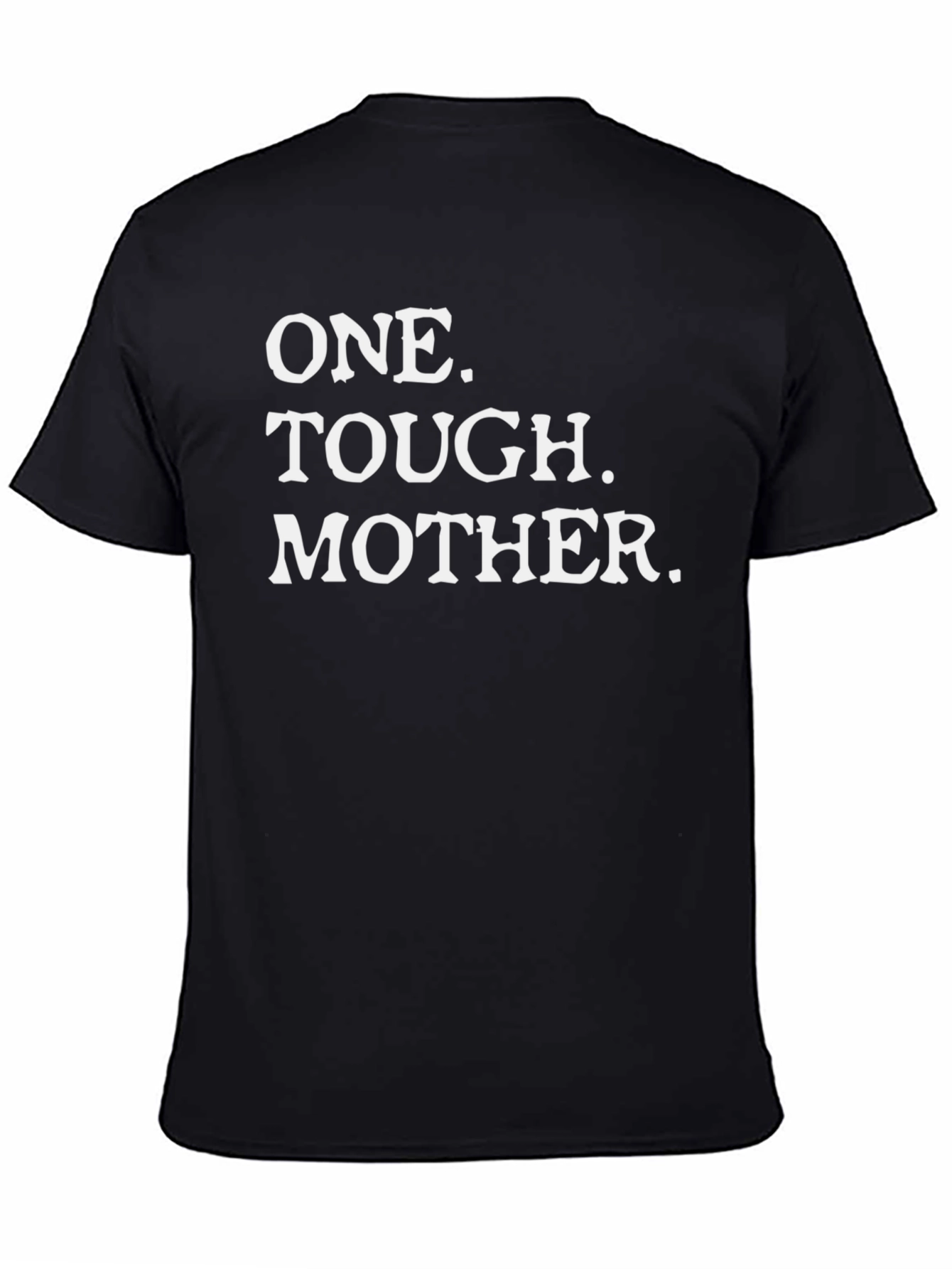 One Tough Mother T-Shirt - Mens Black Graphic Tee