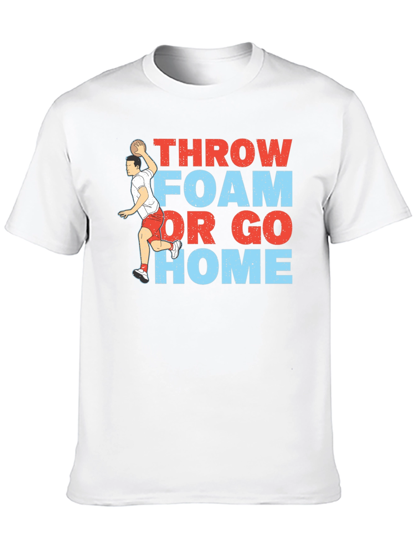 Throw Foam or Go Home Graphic T-Shirt