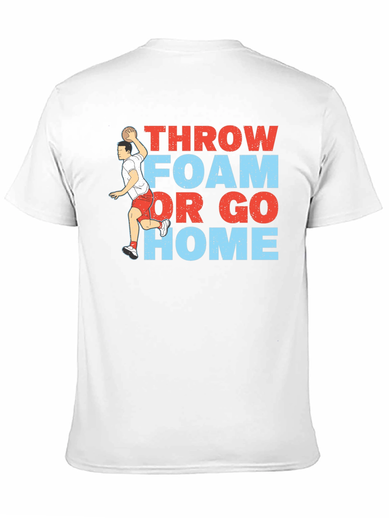 Throw Foam or Go Home Graphic T-Shirt