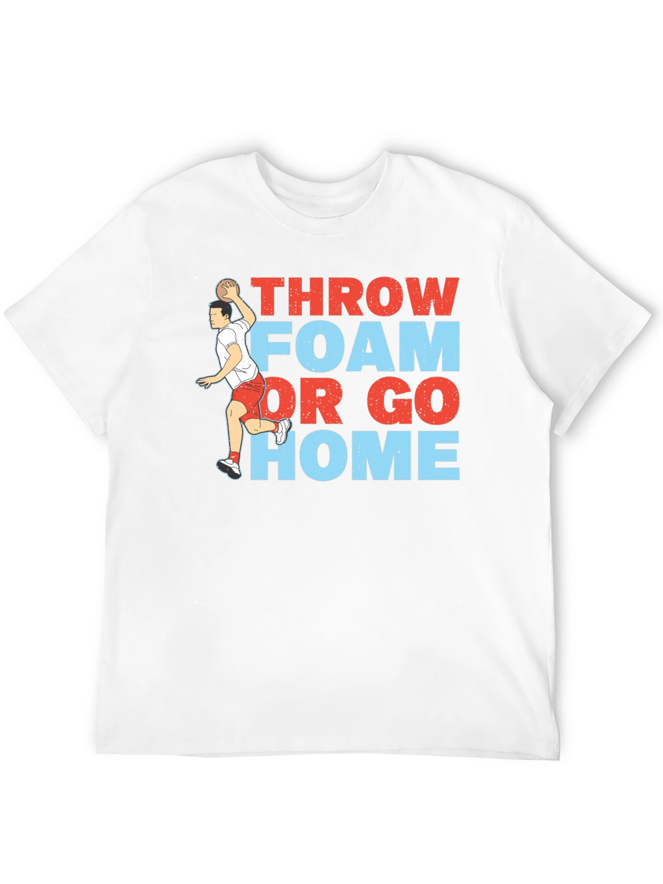 Throw Foam or Go Home Graphic T-Shirt