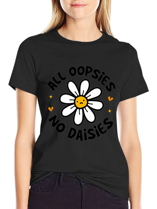 All Oopsies No Daisies Graphic Tee