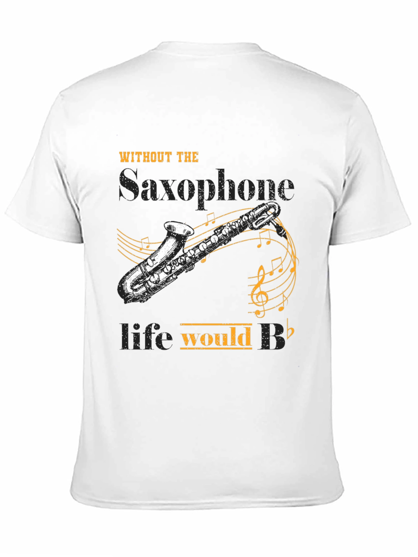 Saxophone Lover T-Shirt: Life Would B Flat!