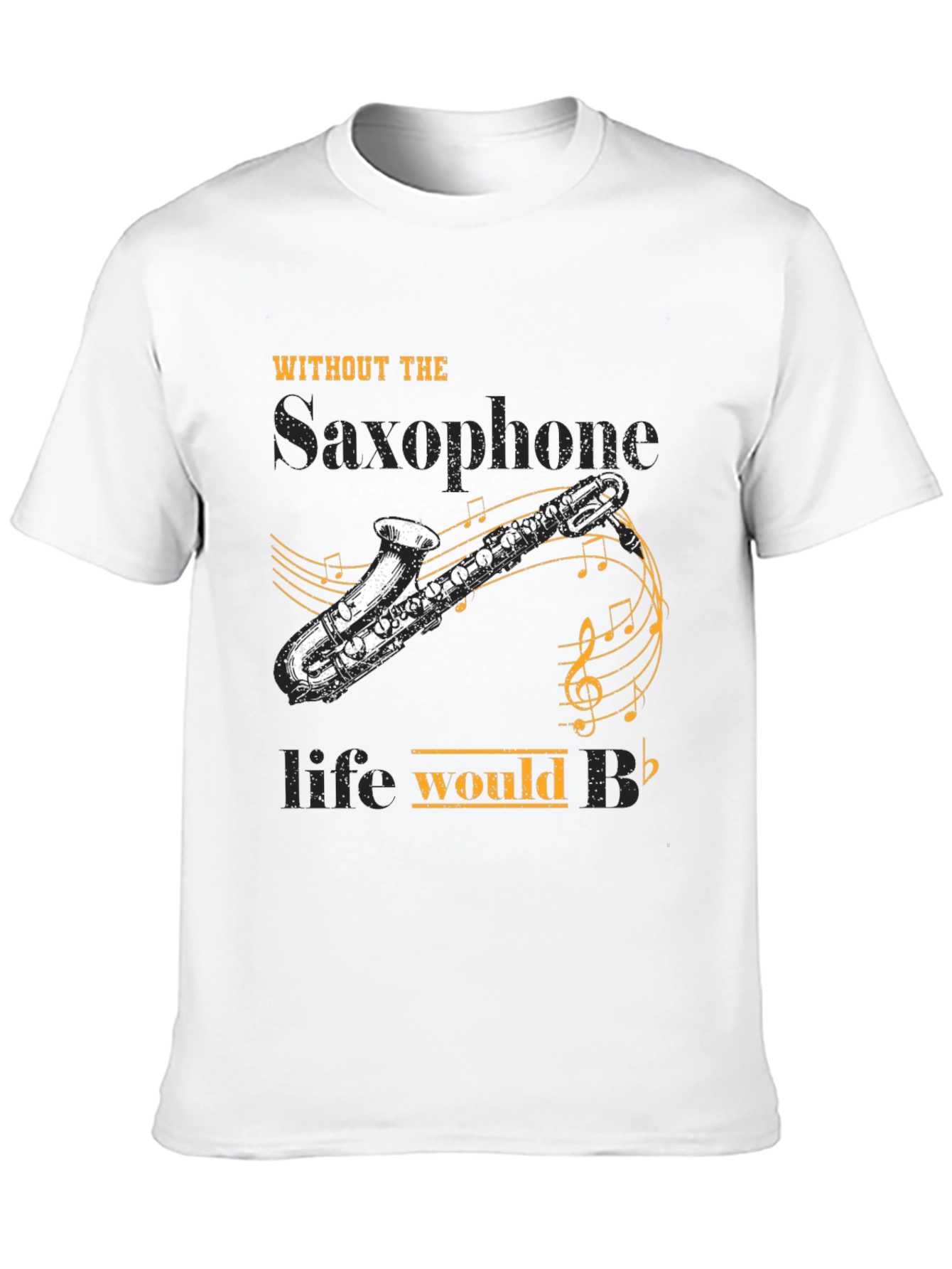 Saxophone Lover T-Shirt: Life Would B Flat!