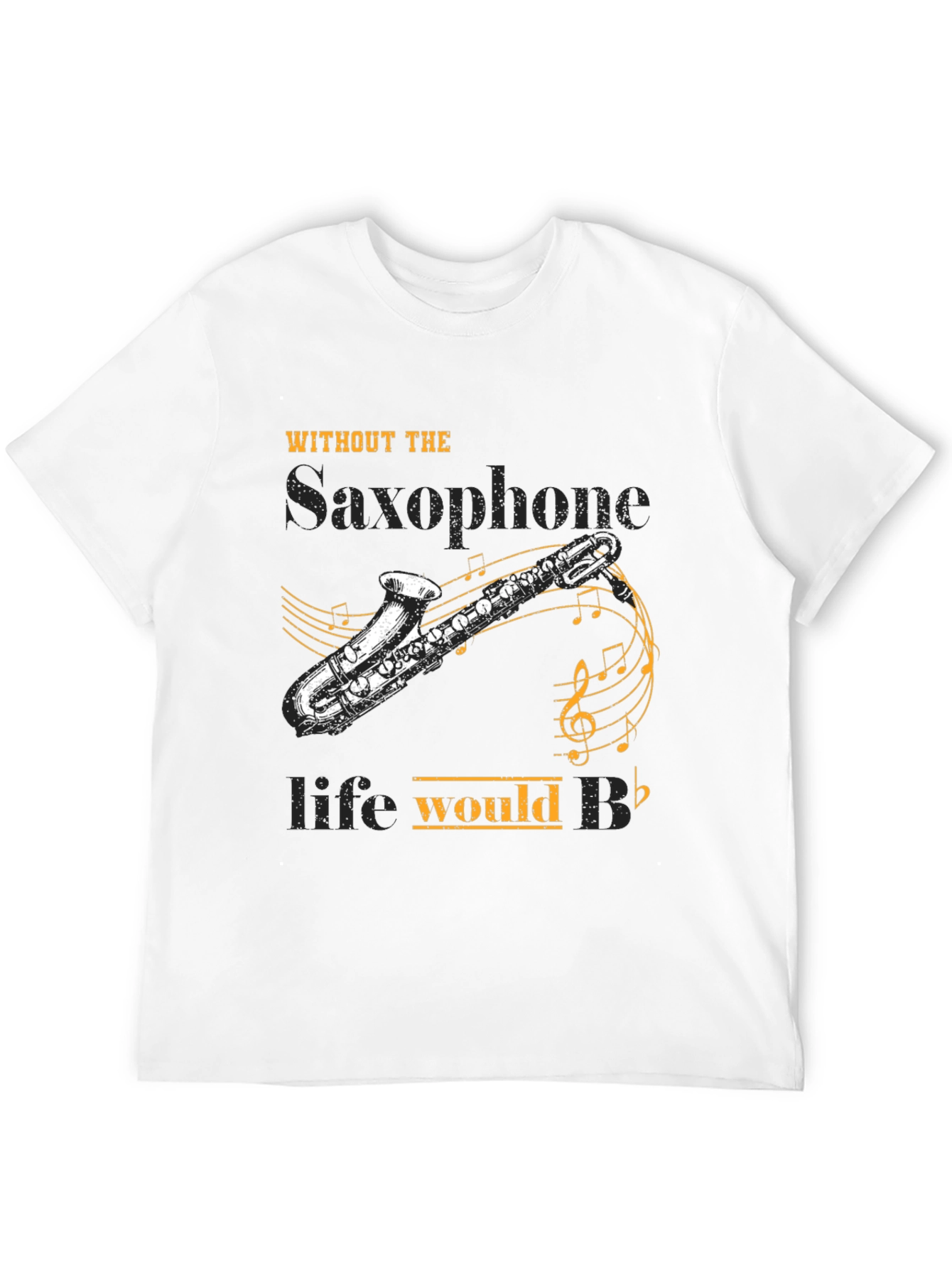 Saxophone Lover T-Shirt: Life Would B Flat!
