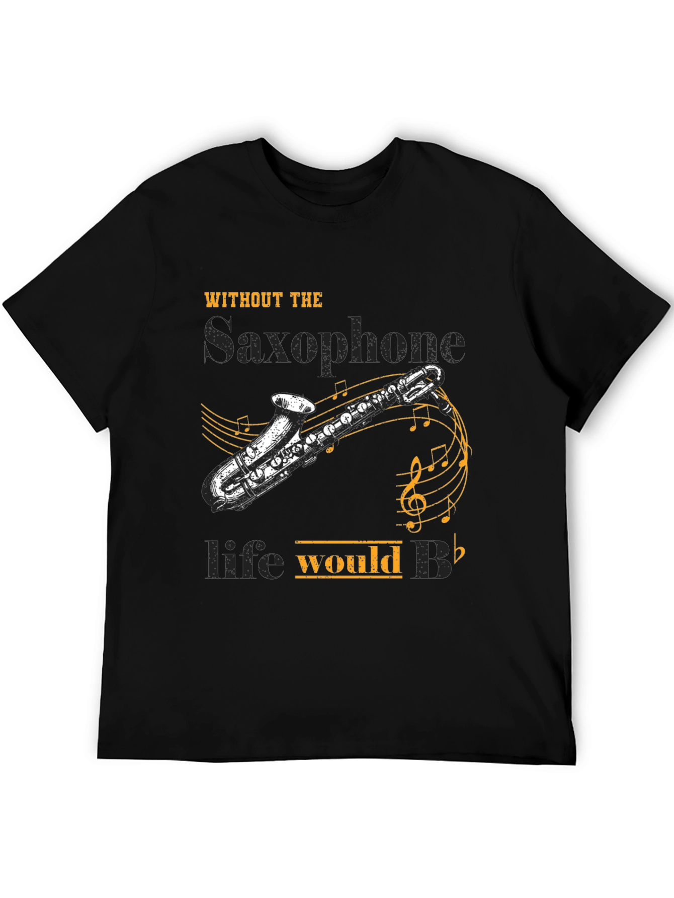 Saxophone Lover T-Shirt: Life Would B Flat!
