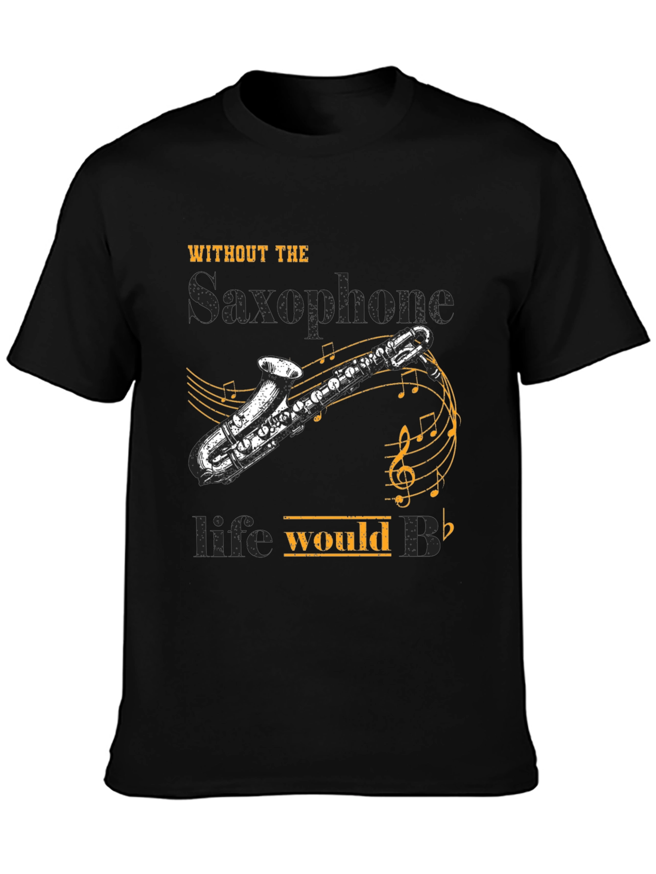 Saxophone Lover T-Shirt: Life Would B Flat!