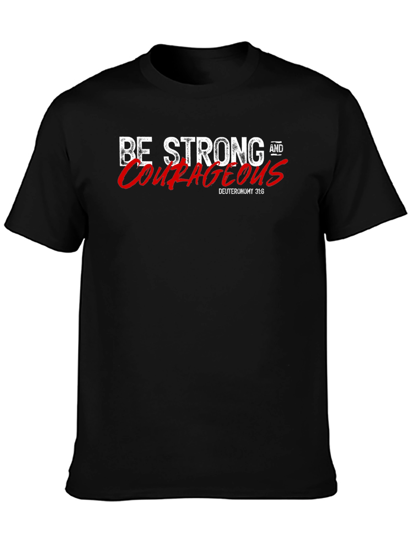 Be Strong and Courageous Black T-Shirt