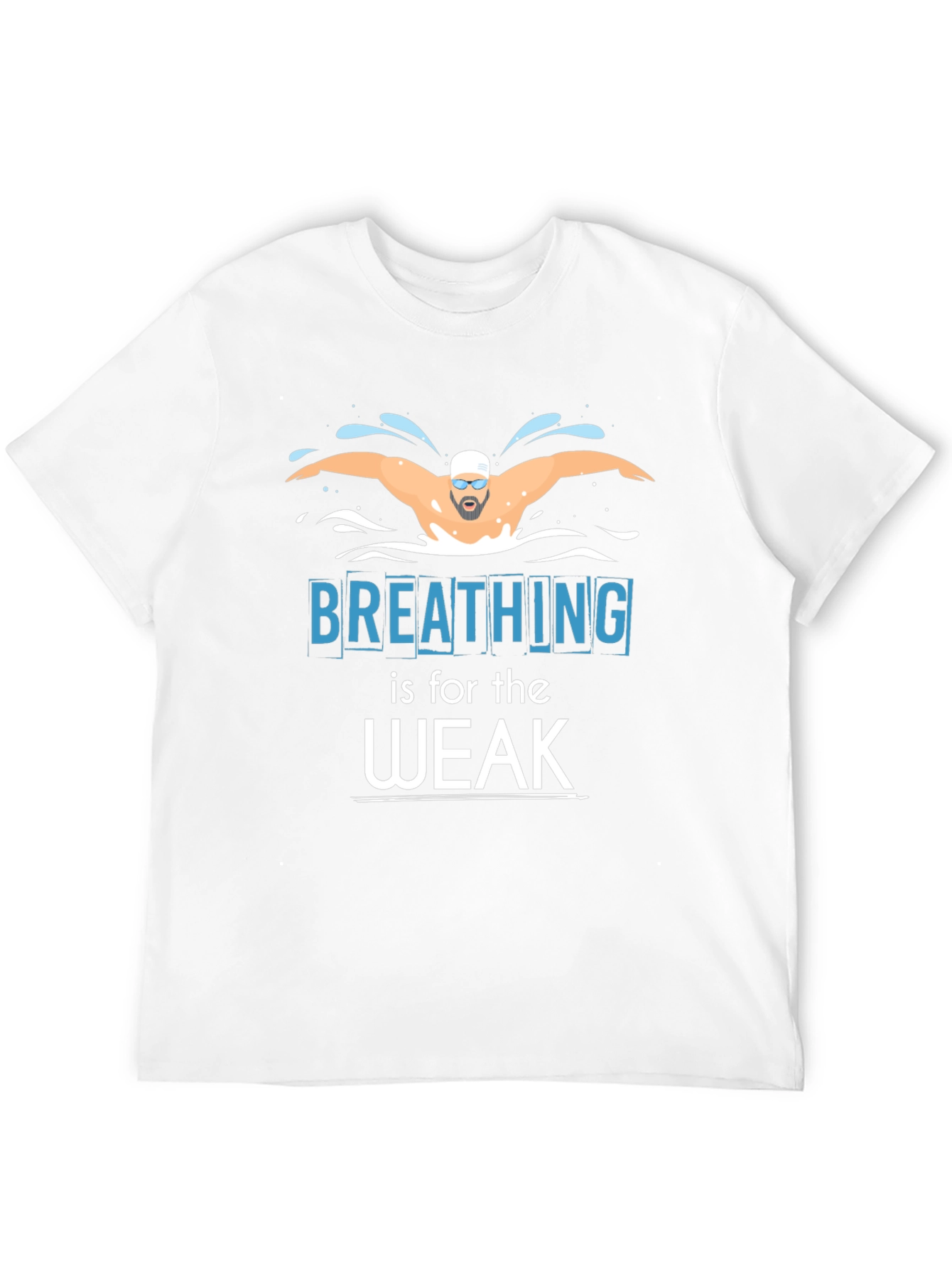 Breathing is for the Weak Swimmer T-Shirt