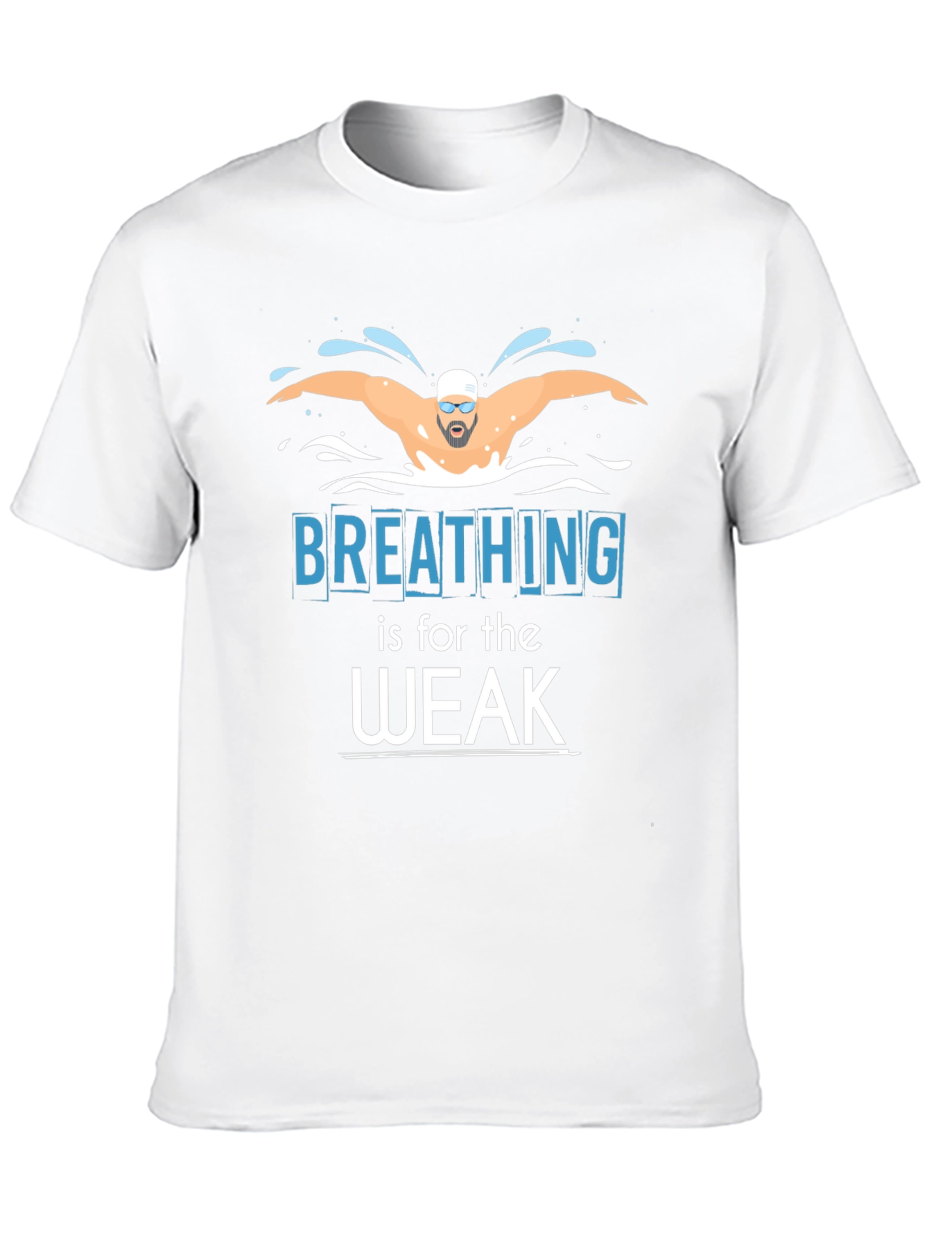 Breathing is for the Weak Swimmer T-Shirt
