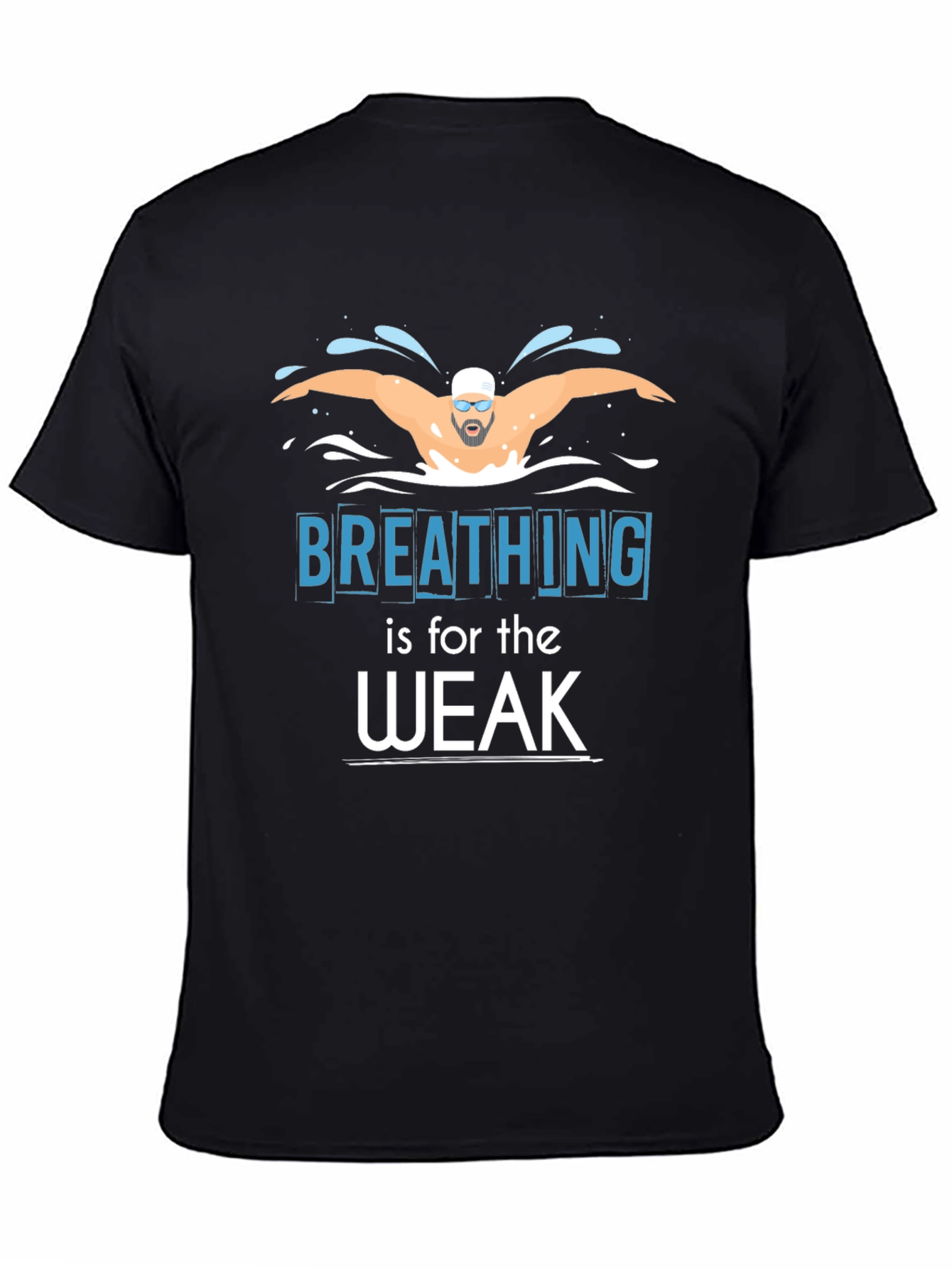 Breathing is for the Weak Swimmer T-Shirt