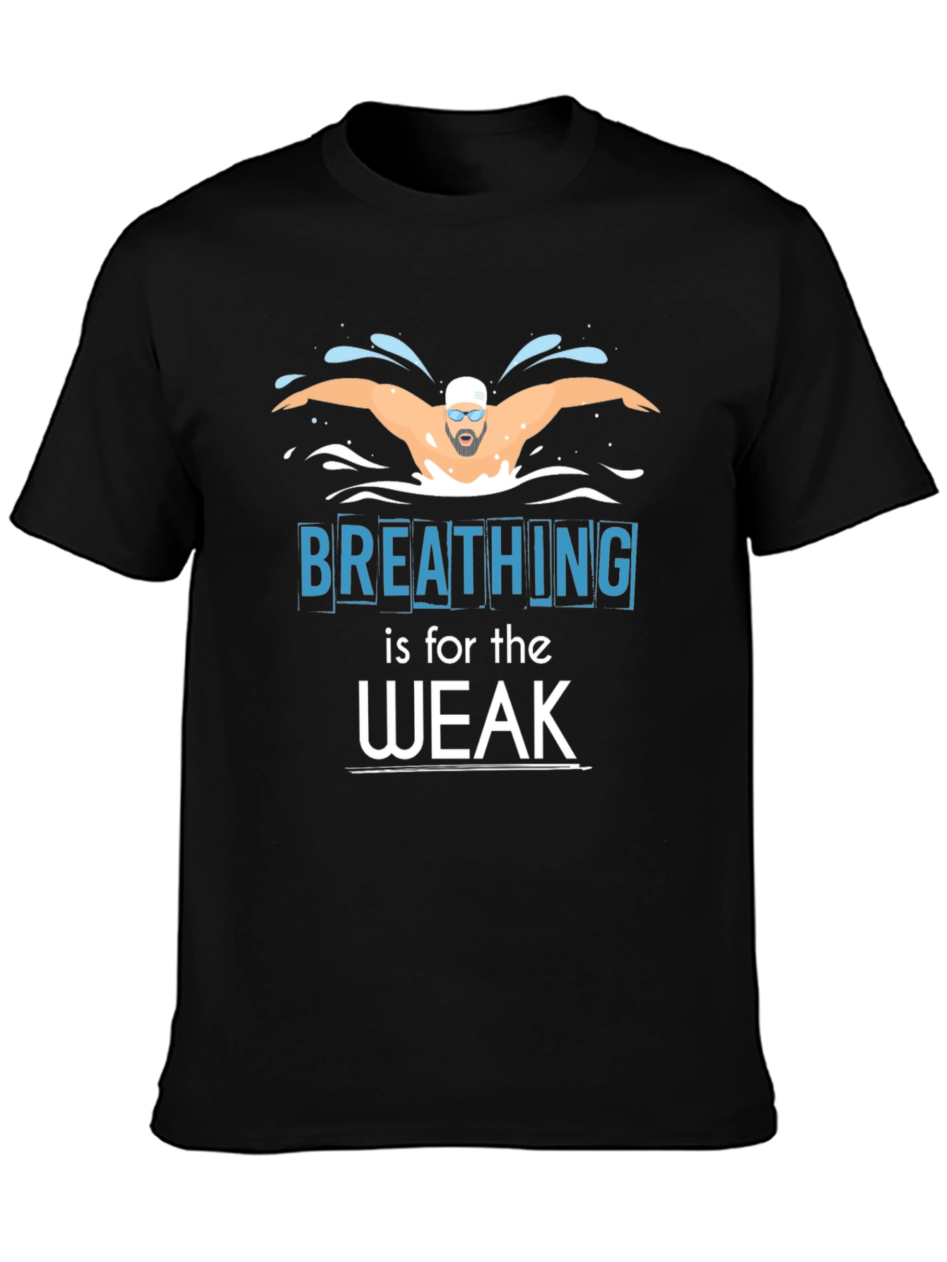 Breathing is for the Weak Swimmer T-Shirt