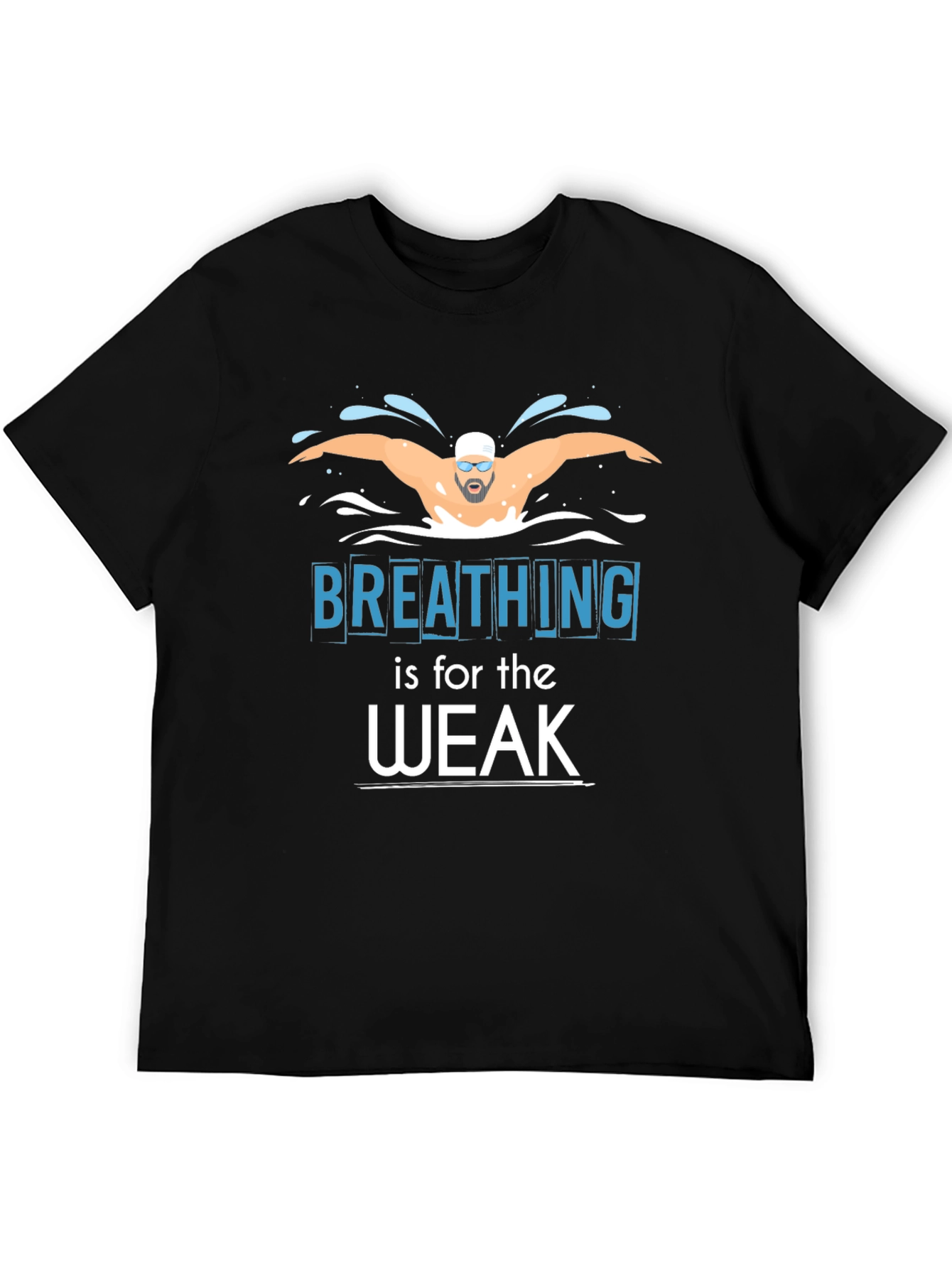 Breathing is for the Weak Swimmer T-Shirt