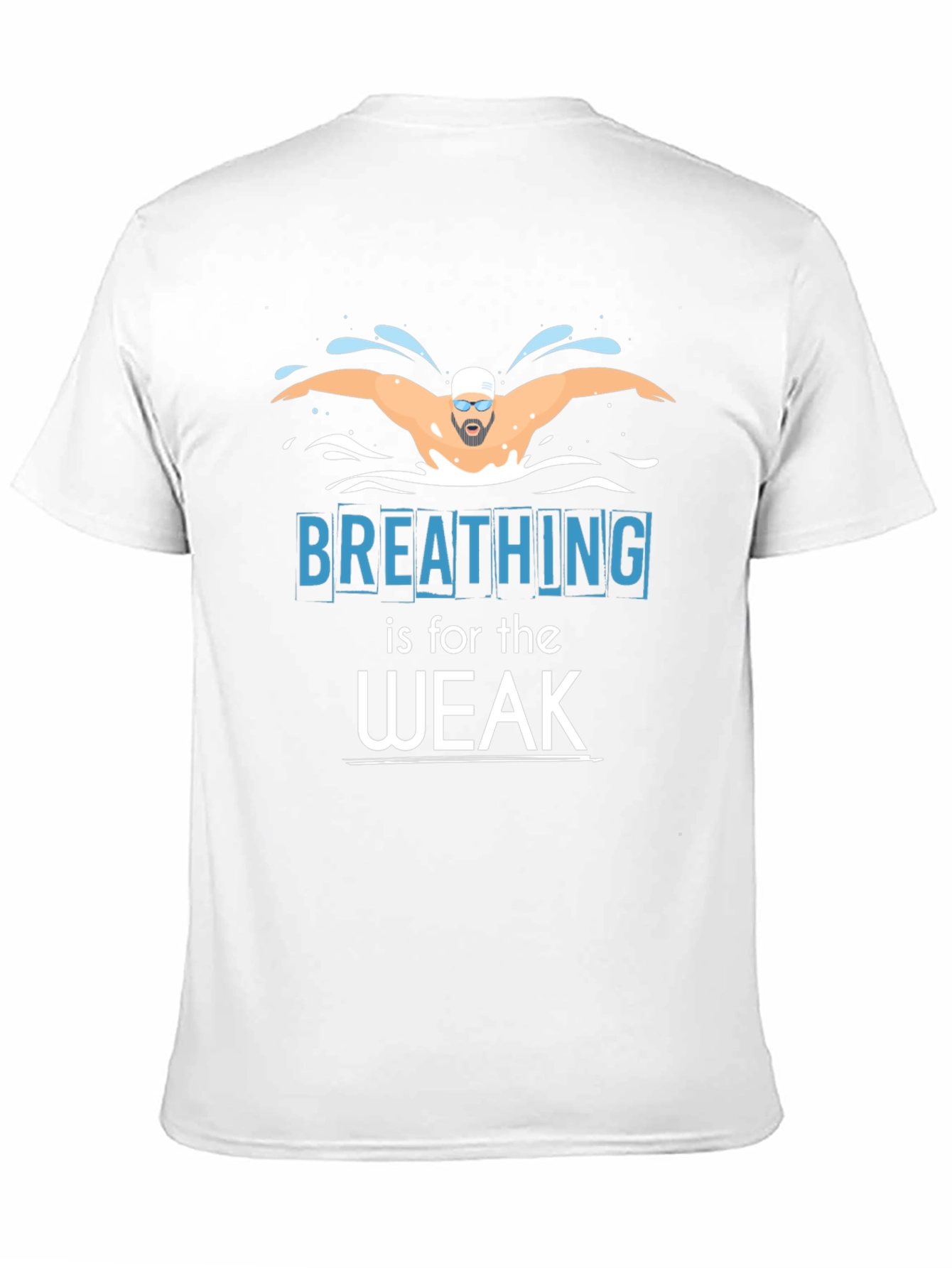 Breathing is for the Weak Swimmer T-Shirt