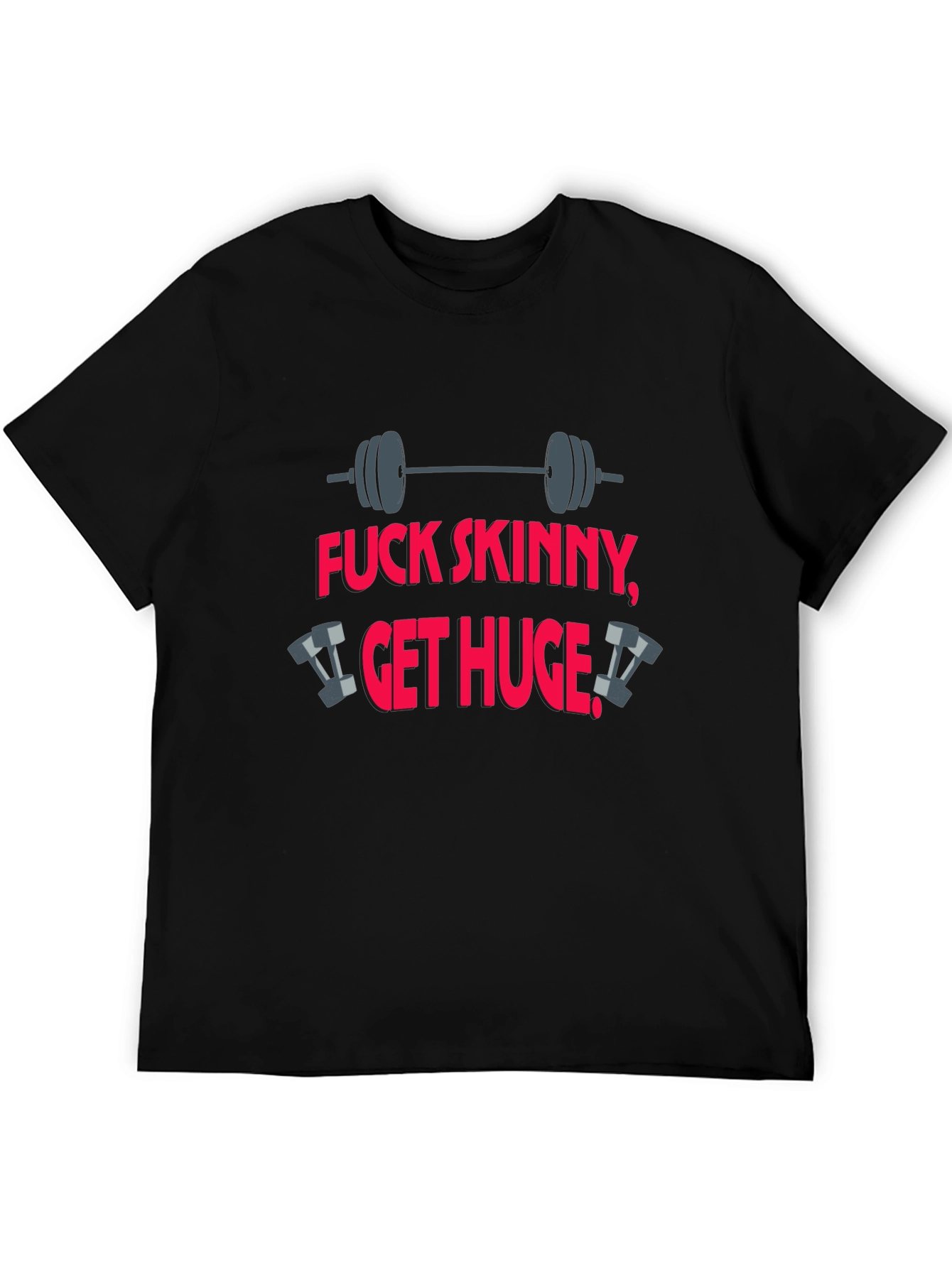 Fitness T-Shirt: Fuck Skinny Get Huge