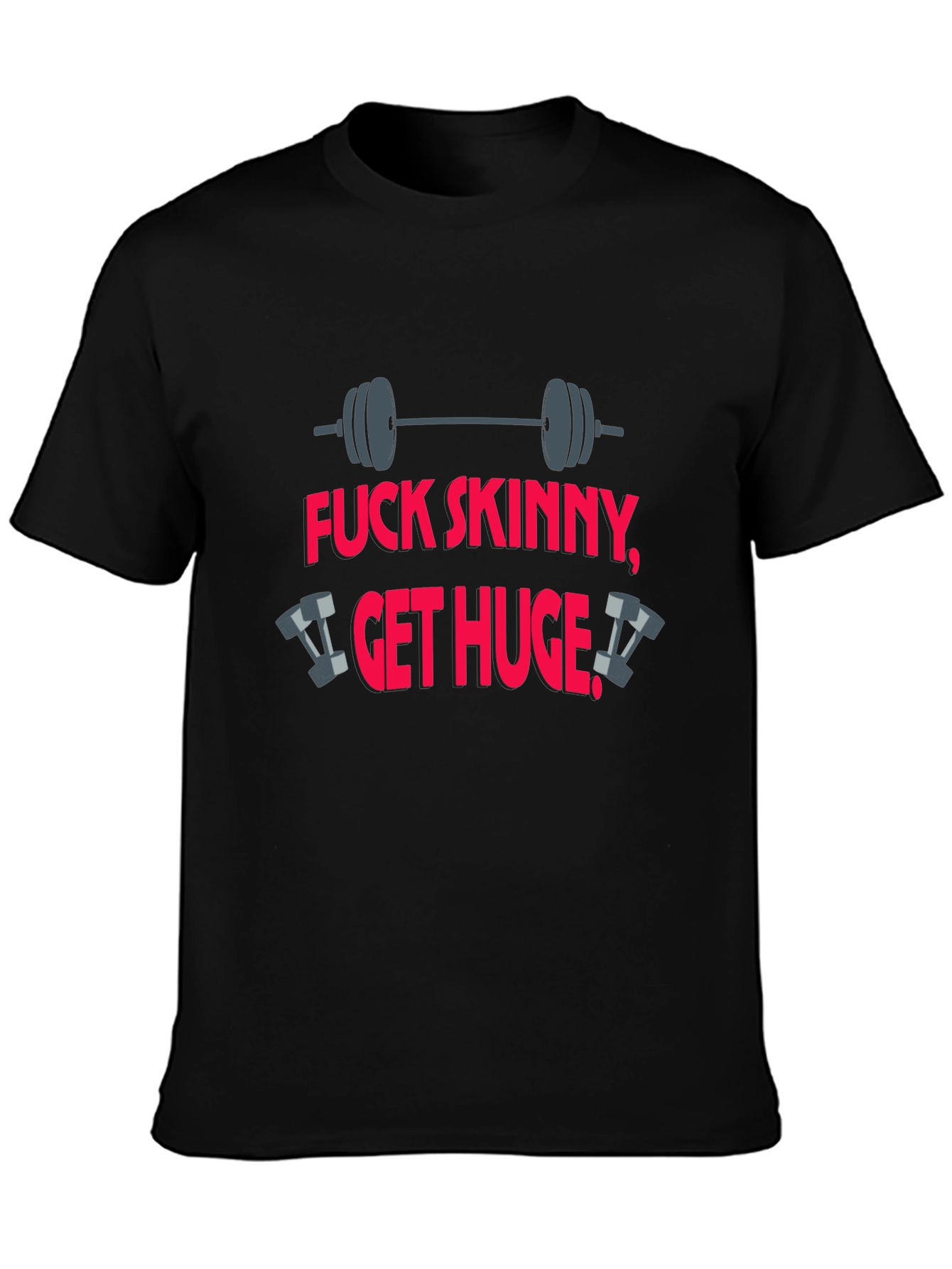 Fitness T-Shirt: Fuck Skinny Get Huge