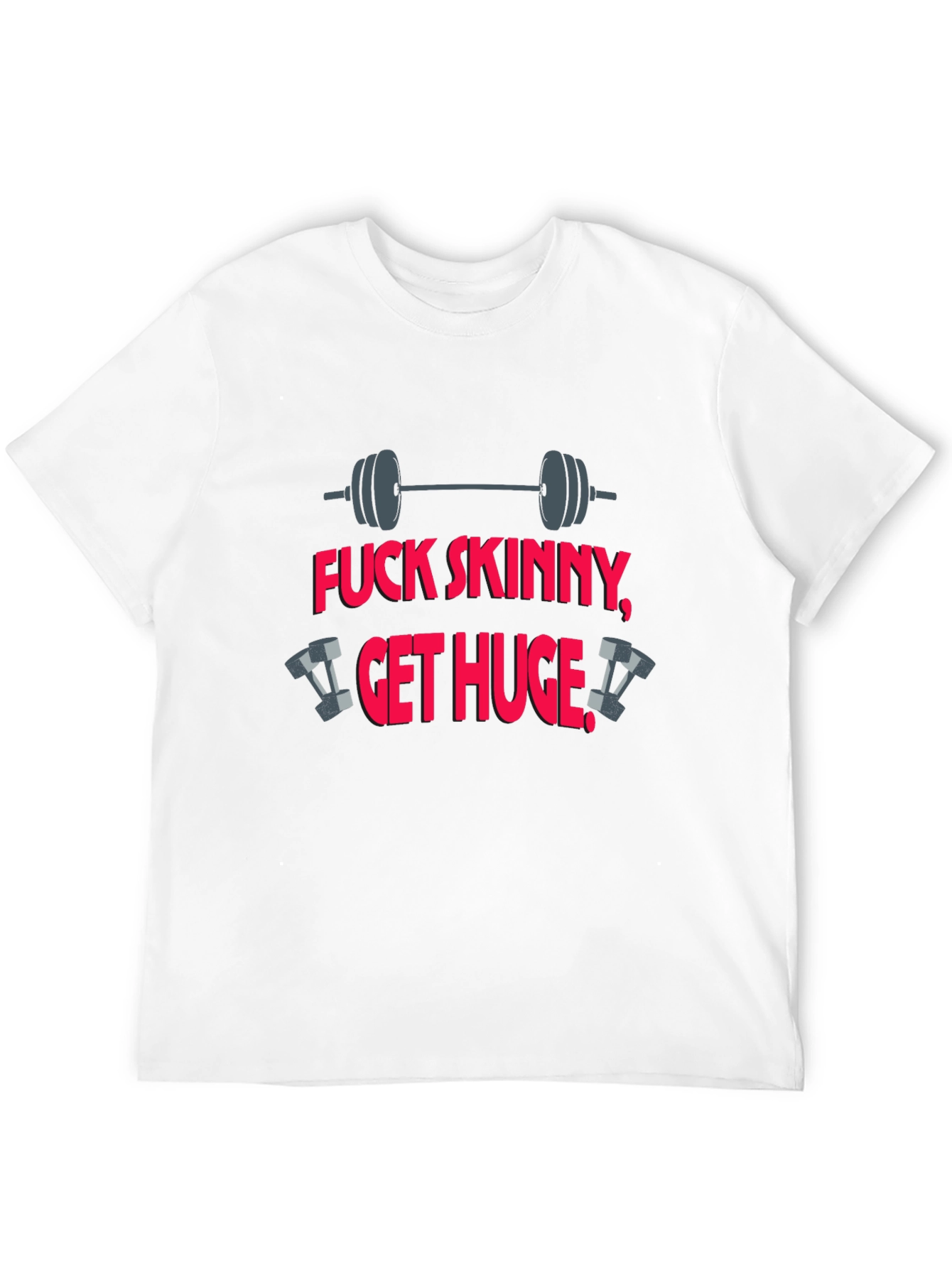 Fitness T-Shirt: Fuck Skinny Get Huge