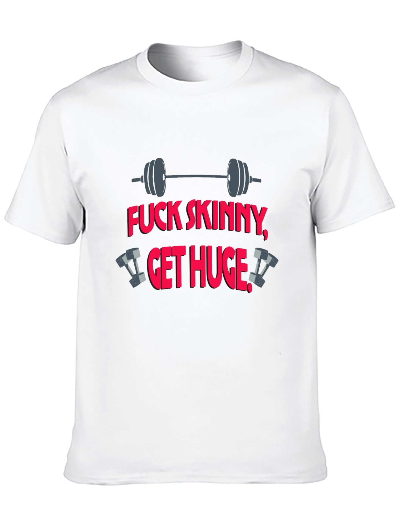 Fitness T-Shirt: Fuck Skinny Get Huge