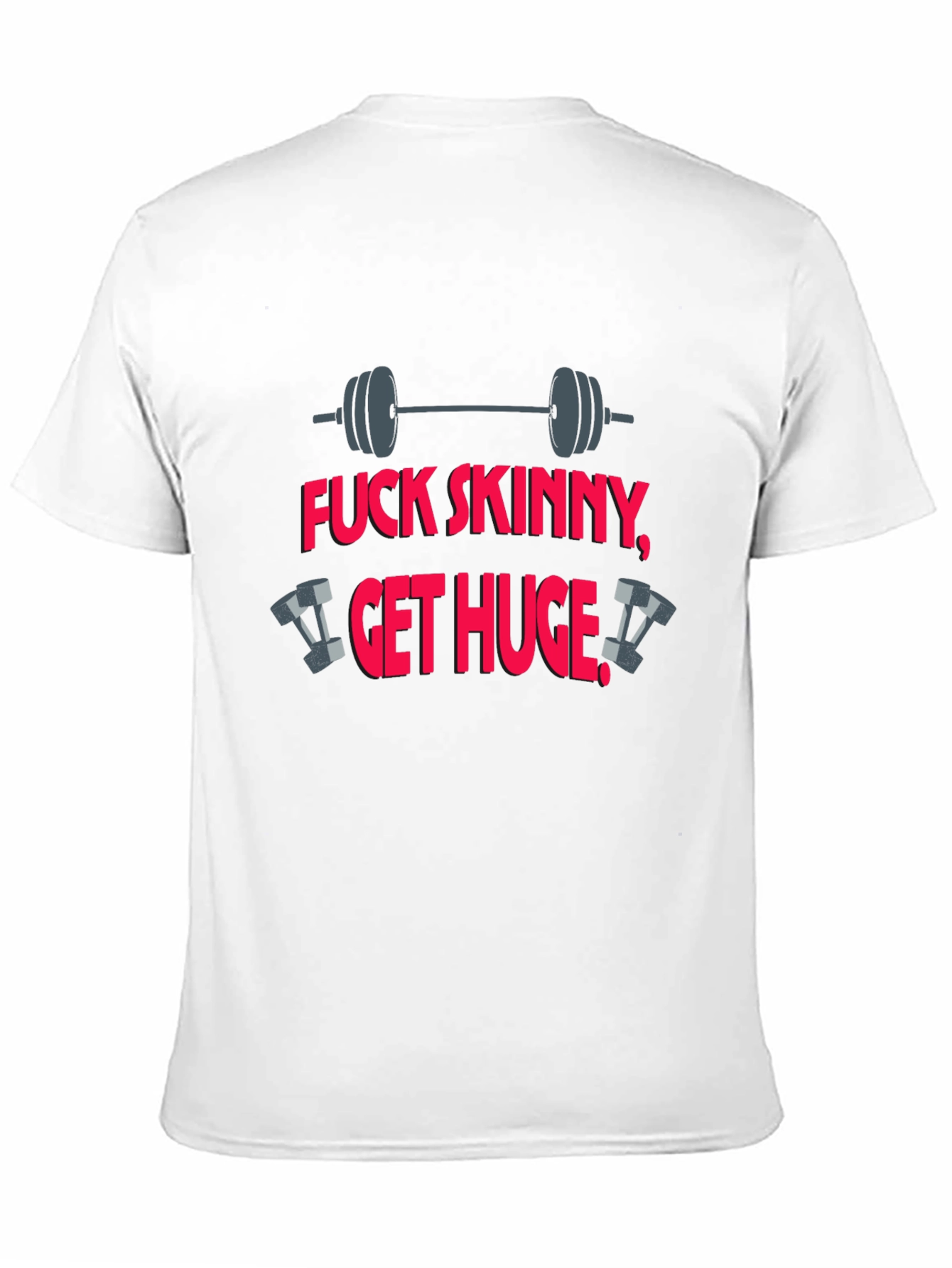 Fitness T-Shirt: Fuck Skinny Get Huge
