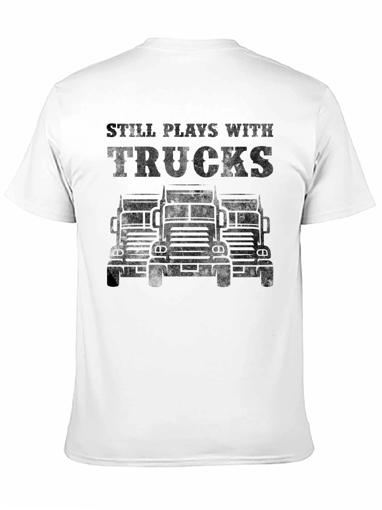 Still Plays With Trucks T-Shirt - Black Graphic Tee