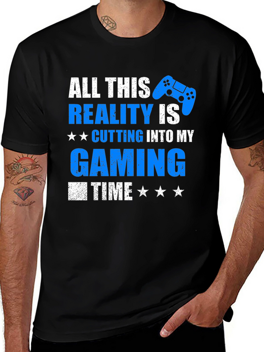 Gamer T-Shirt: All This Reality is Cutting Into My Gaming Time