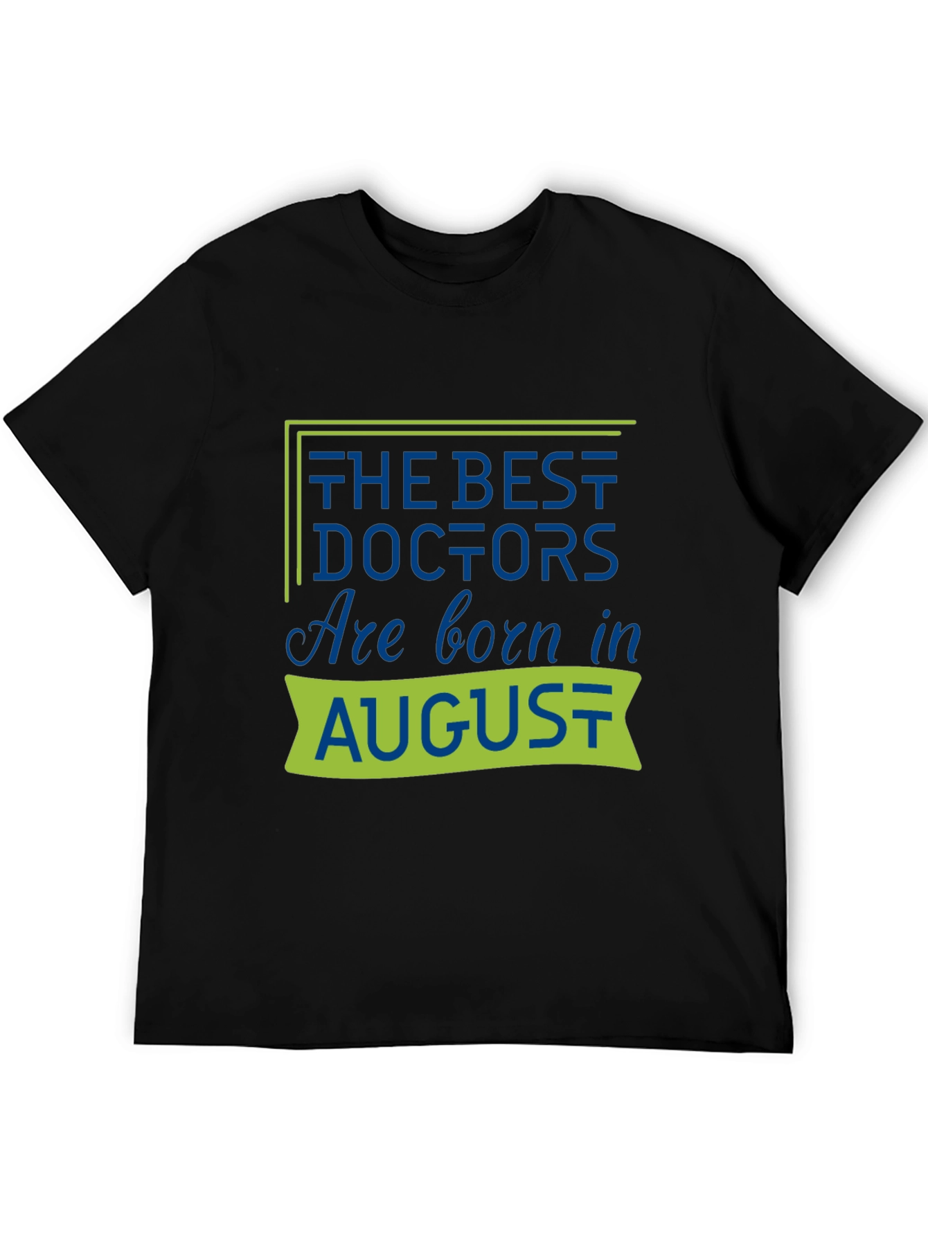 Best Doctors Are Born in August T-Shirt