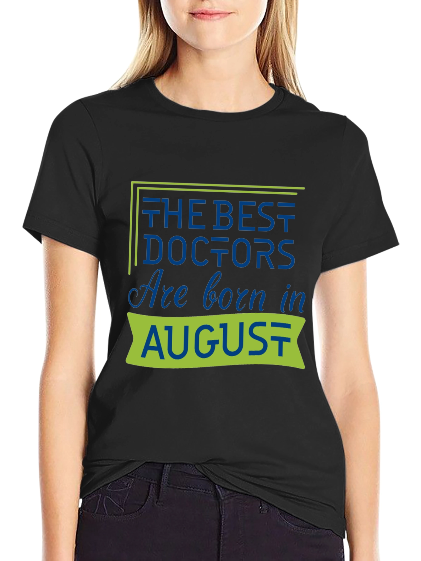 Best Doctors Are Born in August T-Shirt