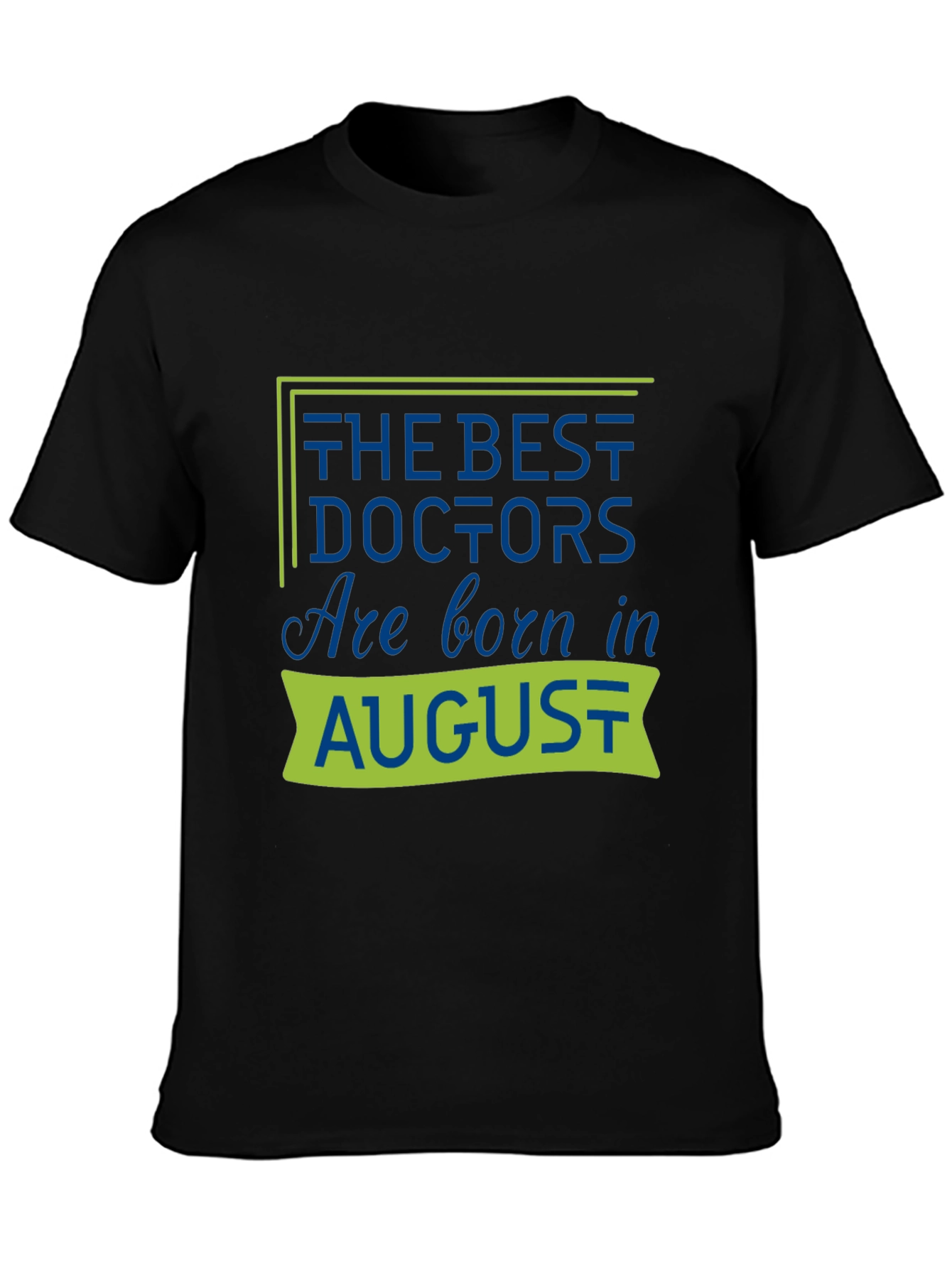 Best Doctors Are Born in August T-Shirt