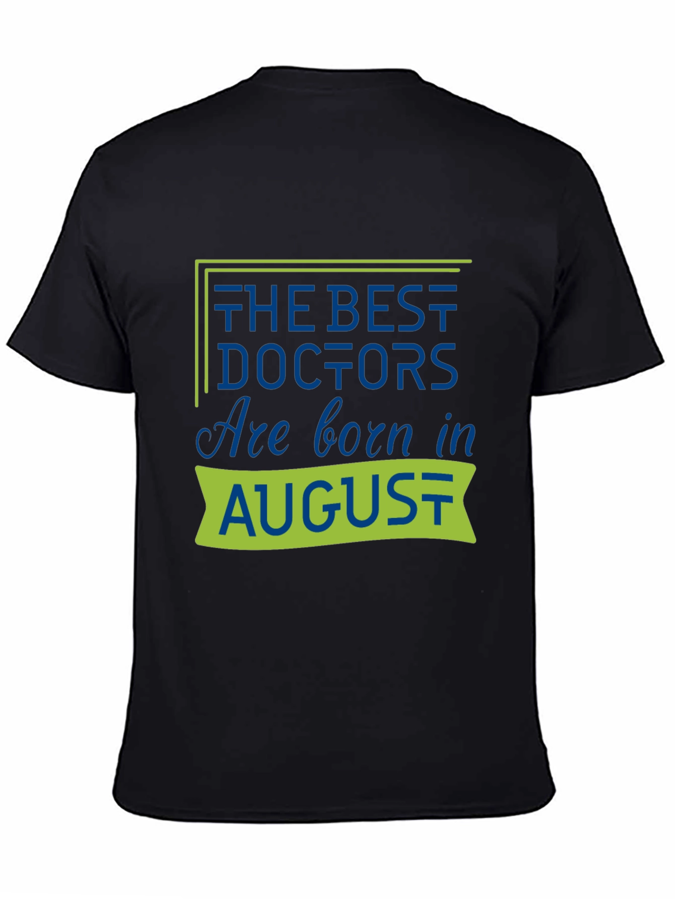 Best Doctors Are Born in August T-Shirt