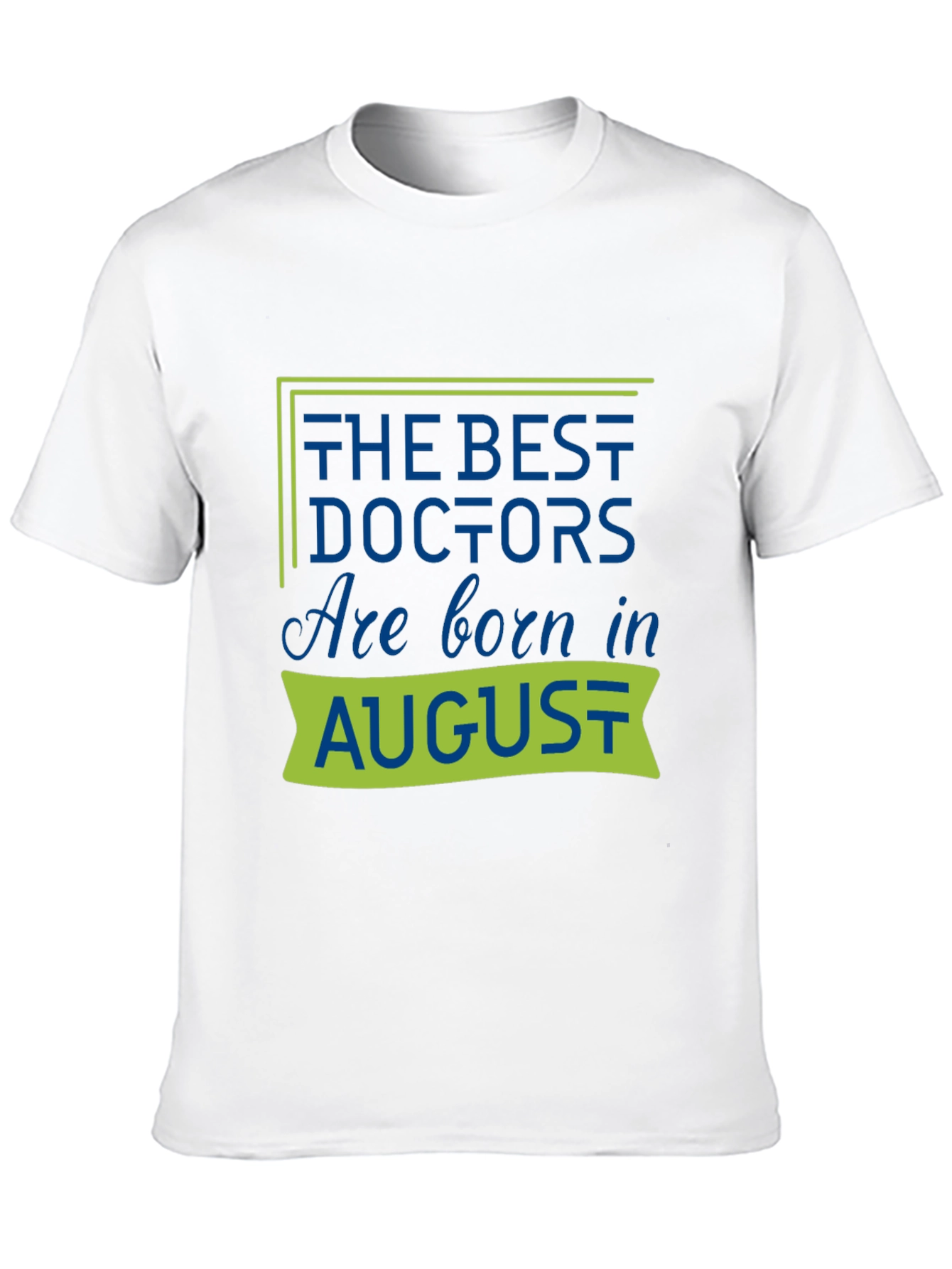 Best Doctors Are Born in August T-Shirt