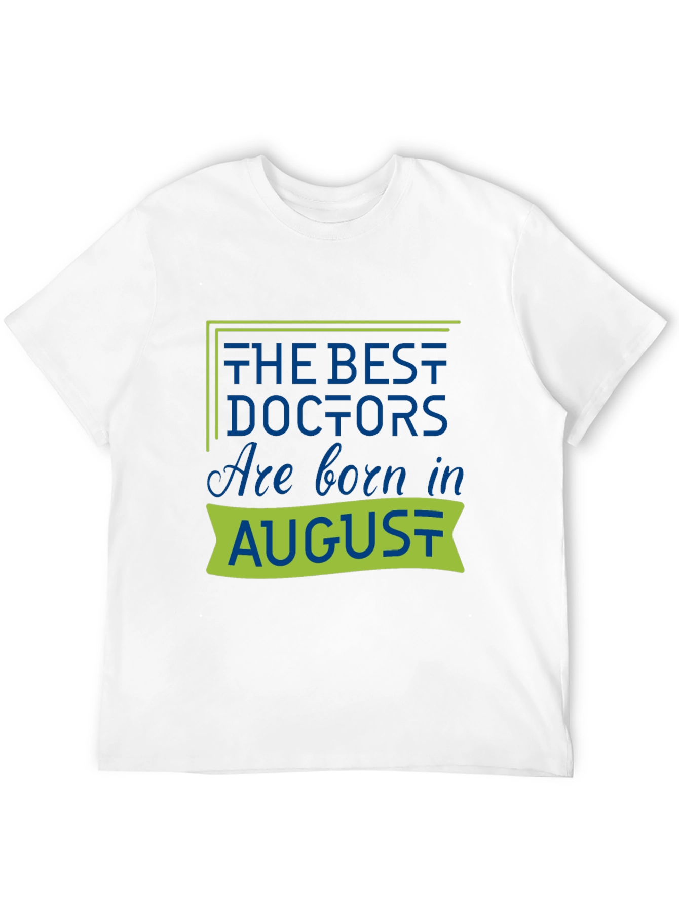 Best Doctors Are Born in August T-Shirt
